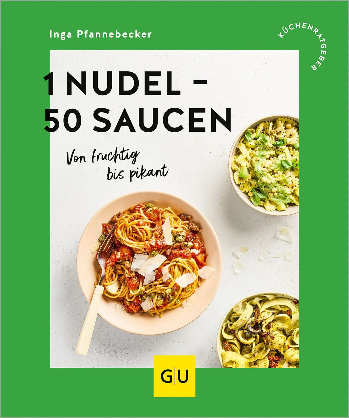 Cover: 1 Nudel – 50 Saucen (Paperback) von Inga Pfannebecker
