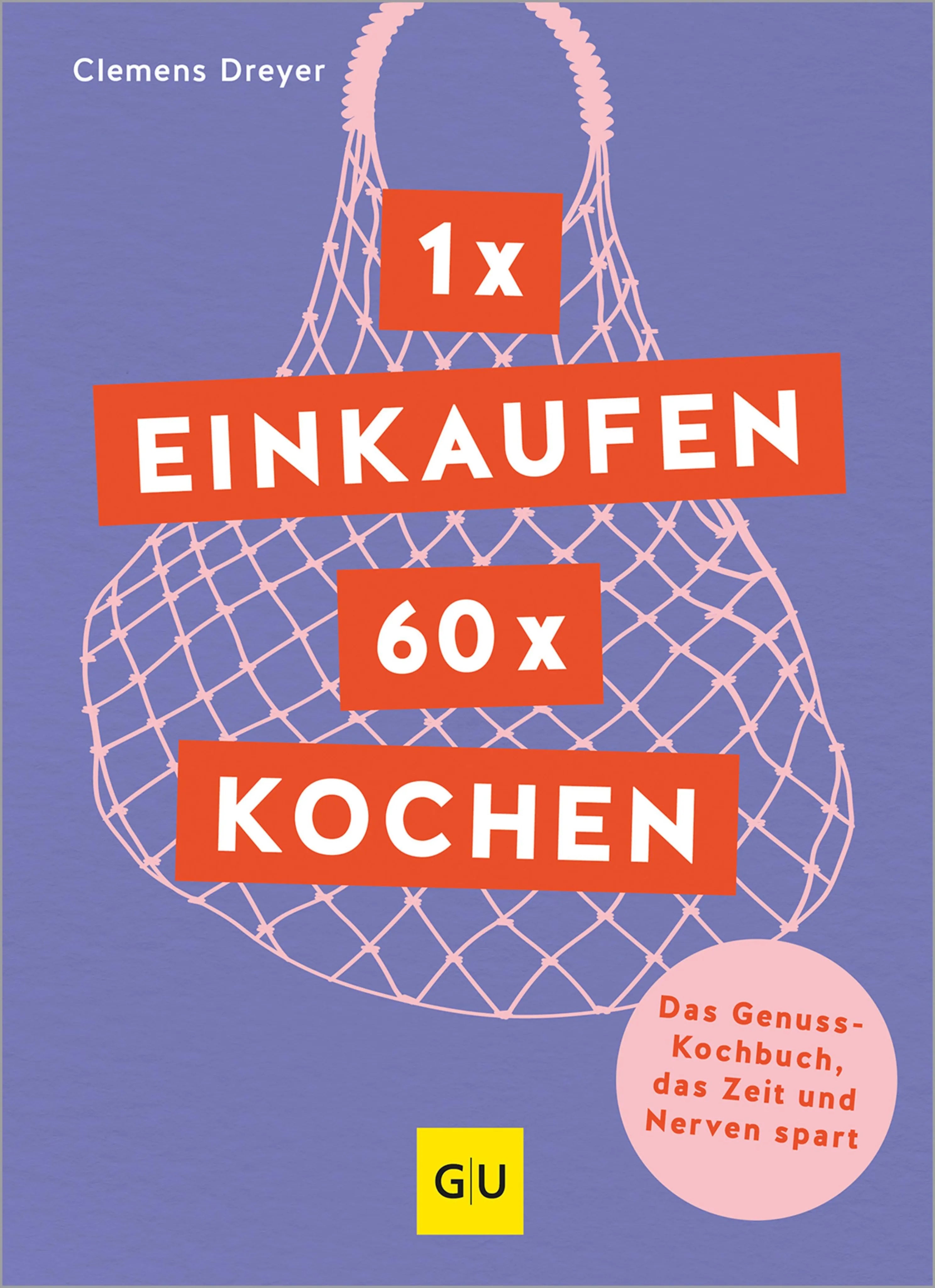 Cover: 1 x einkaufen, 60 x kochen (E-Book) von Clemens Dreyer