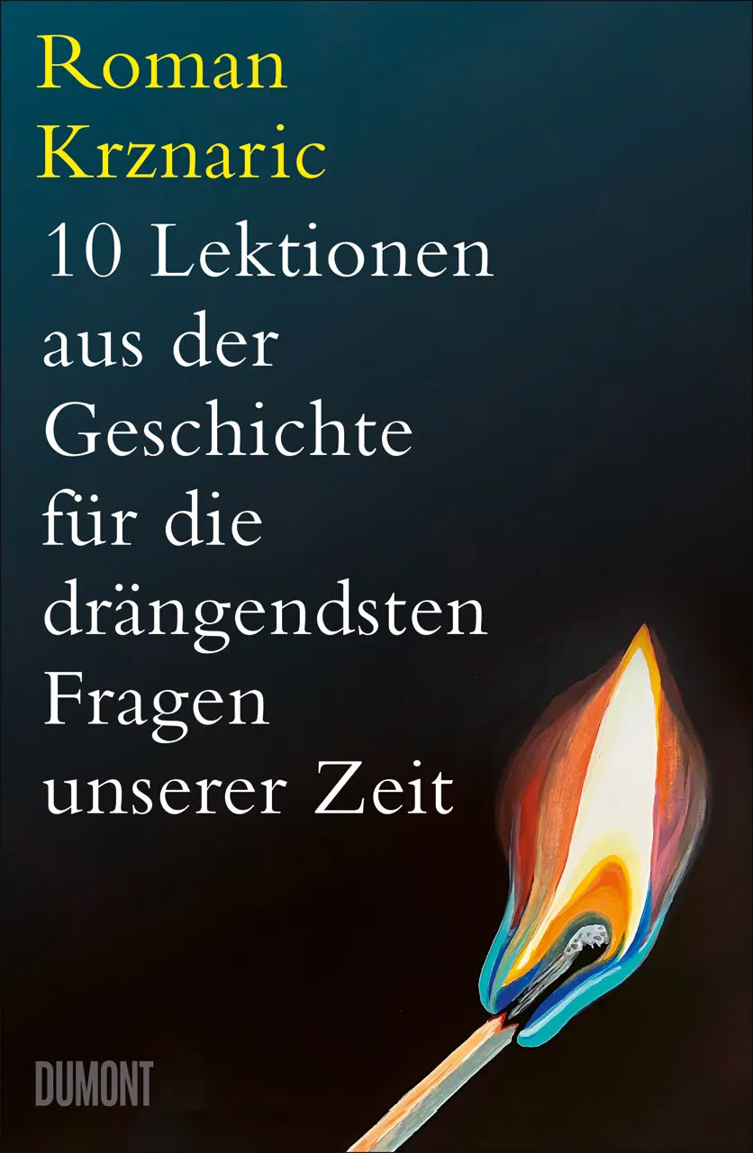 Buchcover von '10 Lektionen aus der Geschichte für die drängendsten Fragen unserer Zeit' - Gebundene Ausgabe von Roman Krznaric