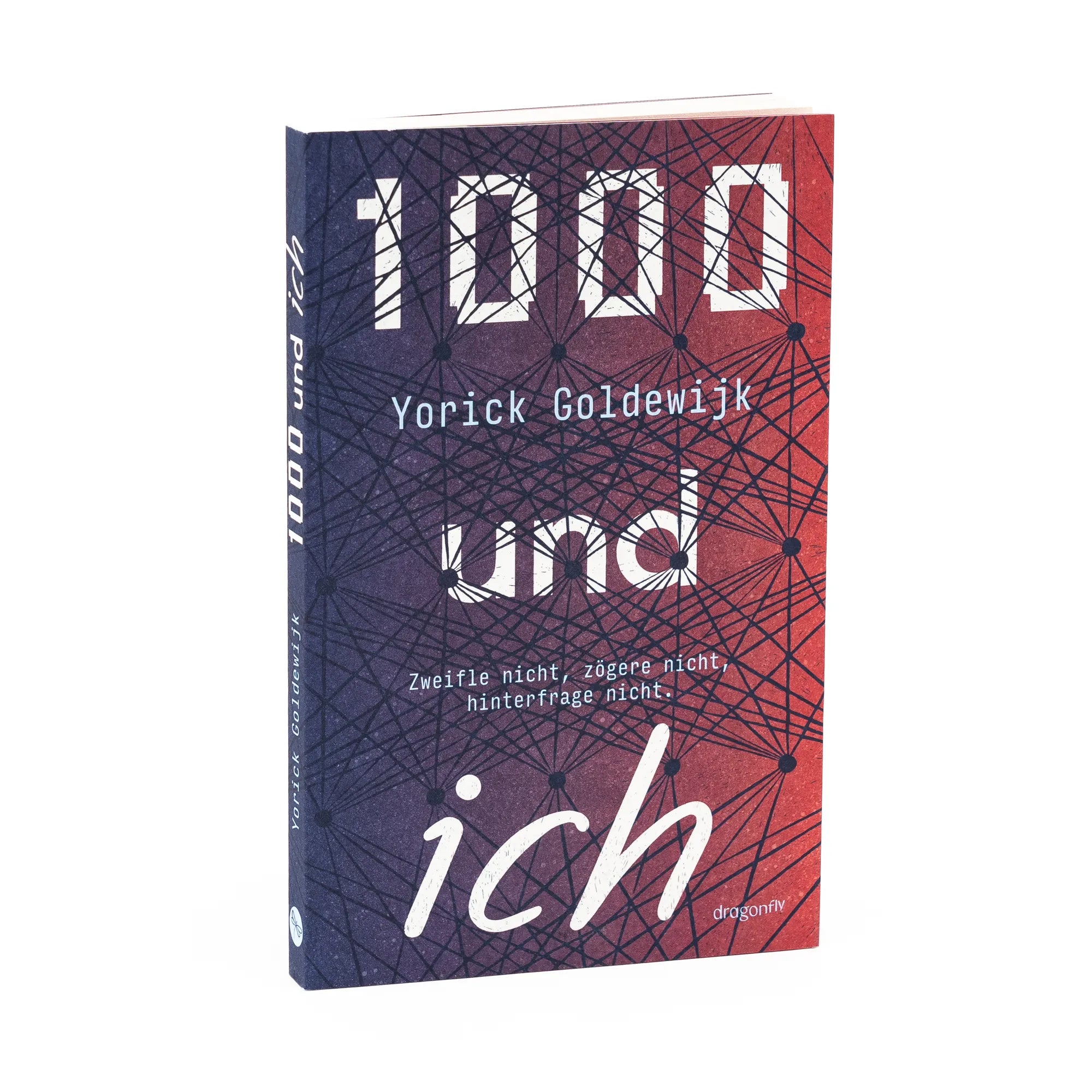 Yorick Goldewijk - 1000 und ich. Zweifle nicht, zögere nicht, hinterfrage nicht.