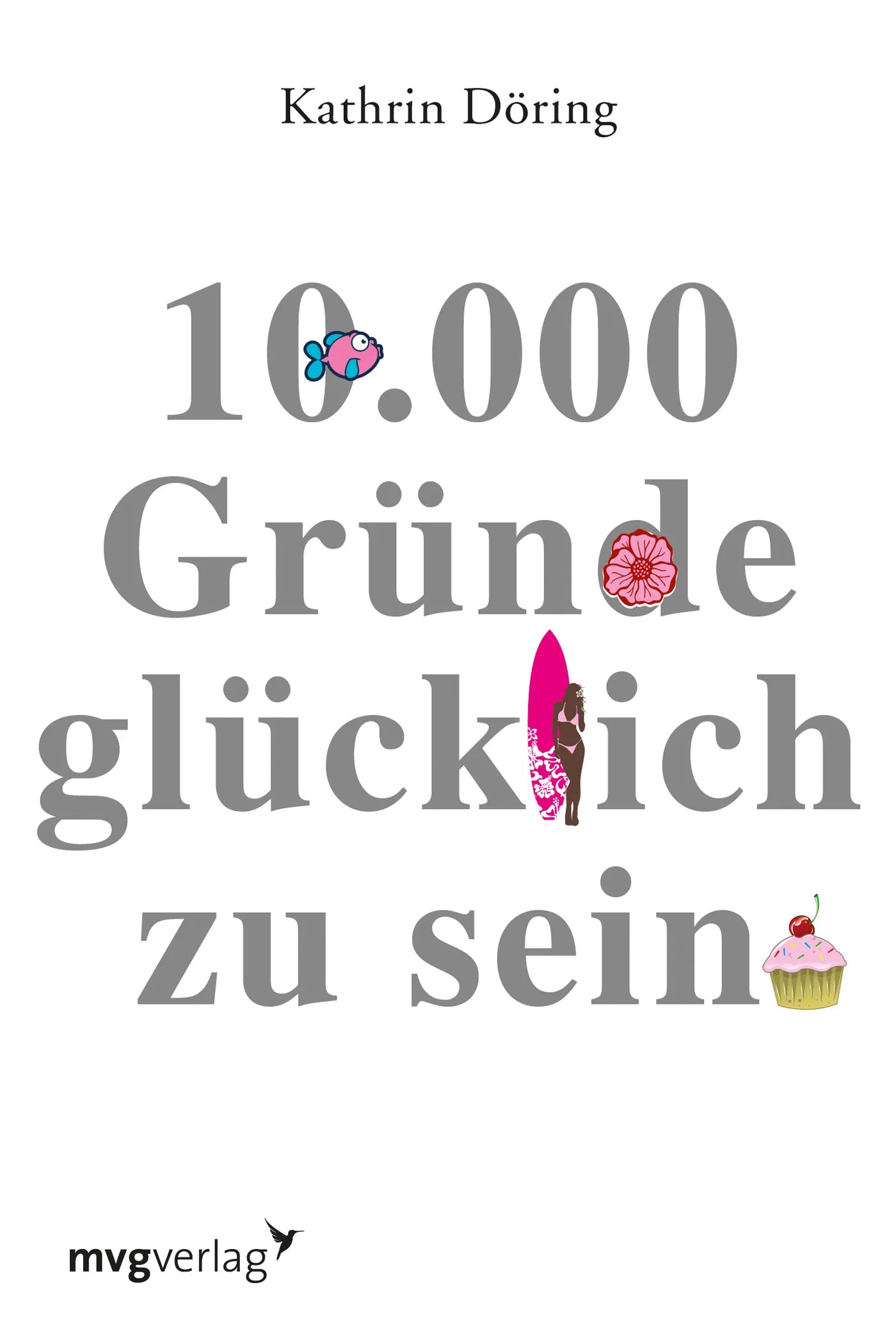 Buchcover von '10.000 Gründe glücklich zu sein' - Taschenbuch von Kathrin Döring