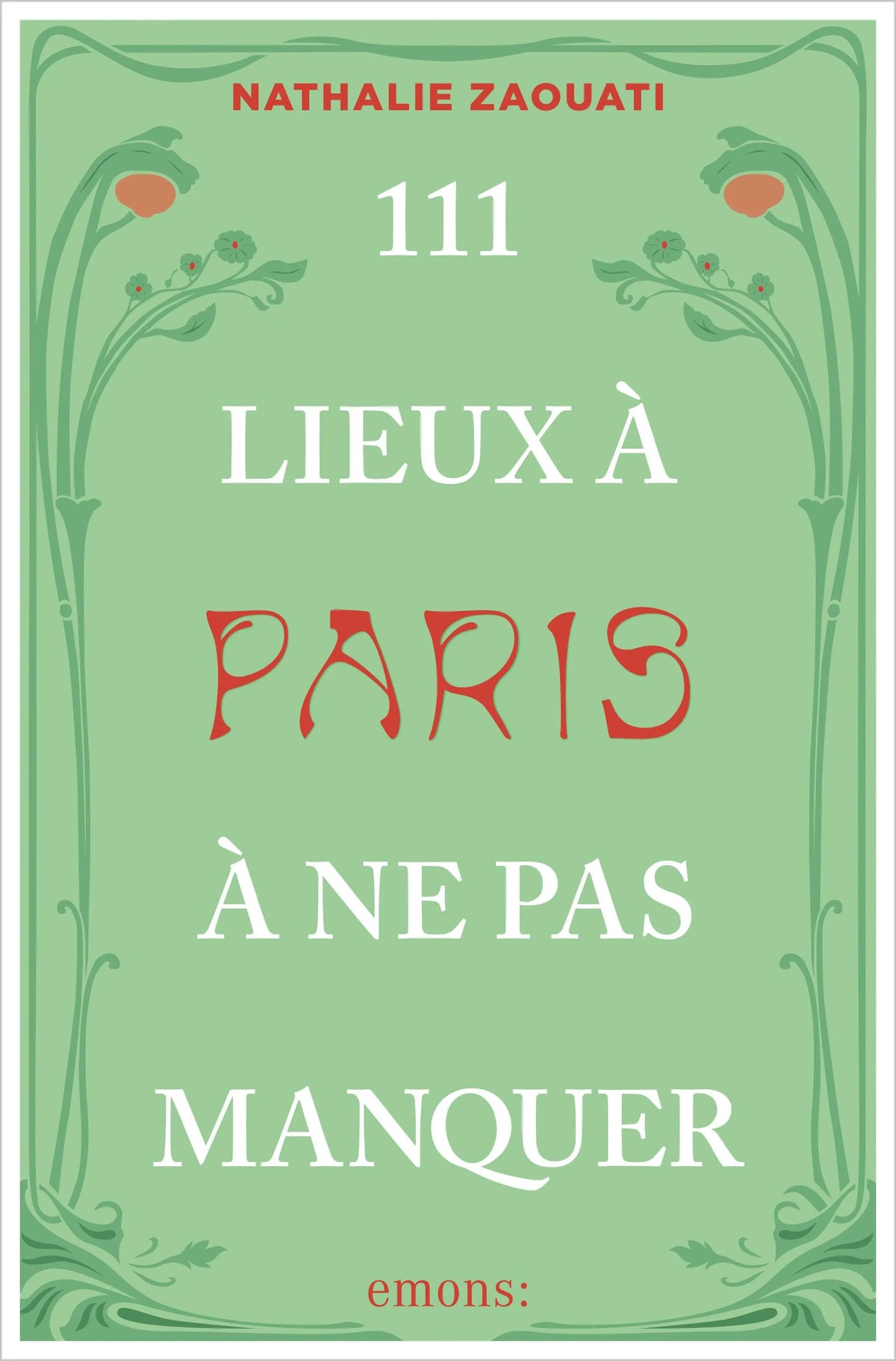 Cover: 111 Lieux à Paris à ne pas manquer (E-Book) von Nathalie Zaouati