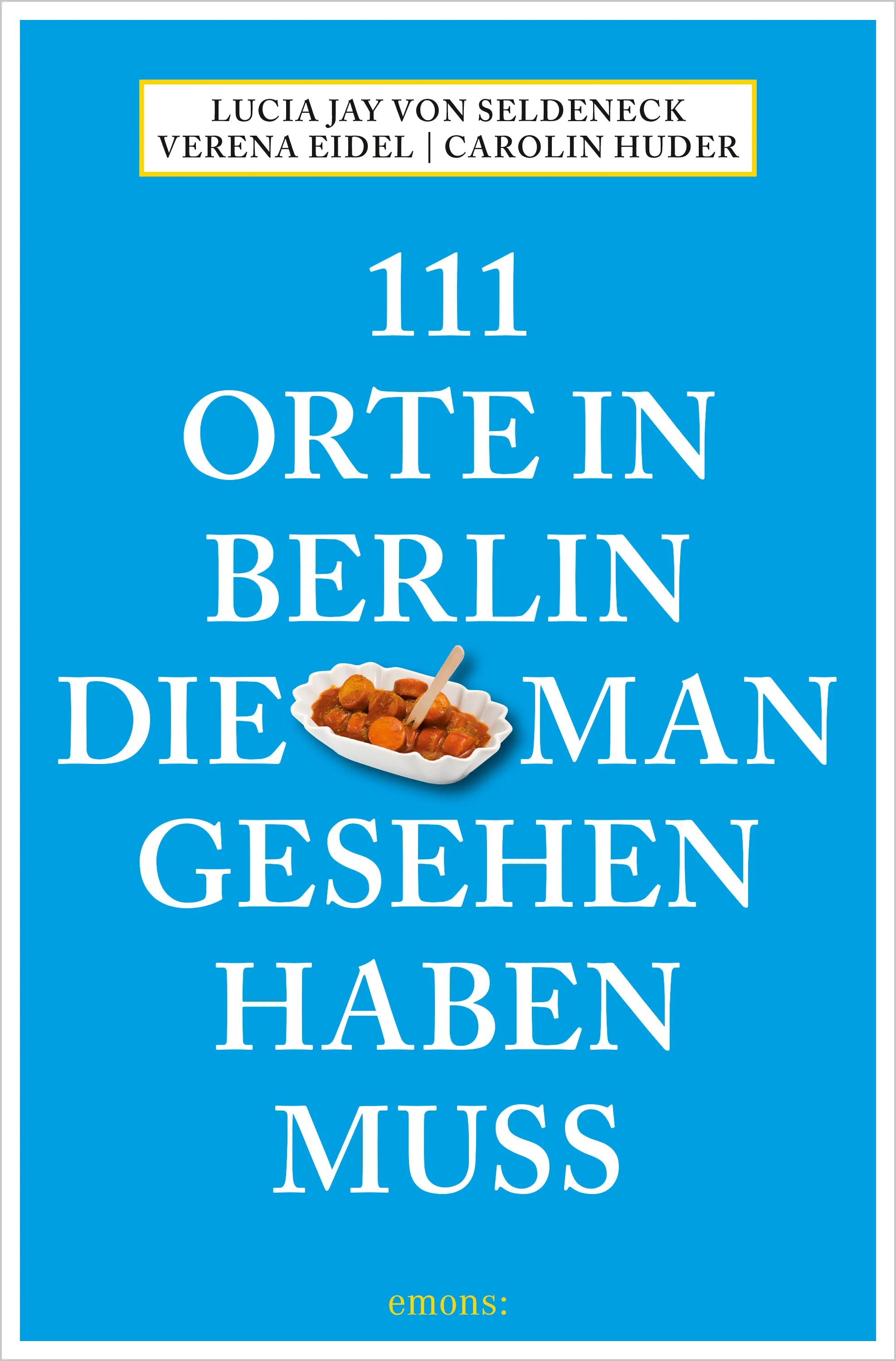 Cover: 111 Orte in Berlin, die man gesehen haben muss (E-Book) von Lucia Jay von Seldeneck