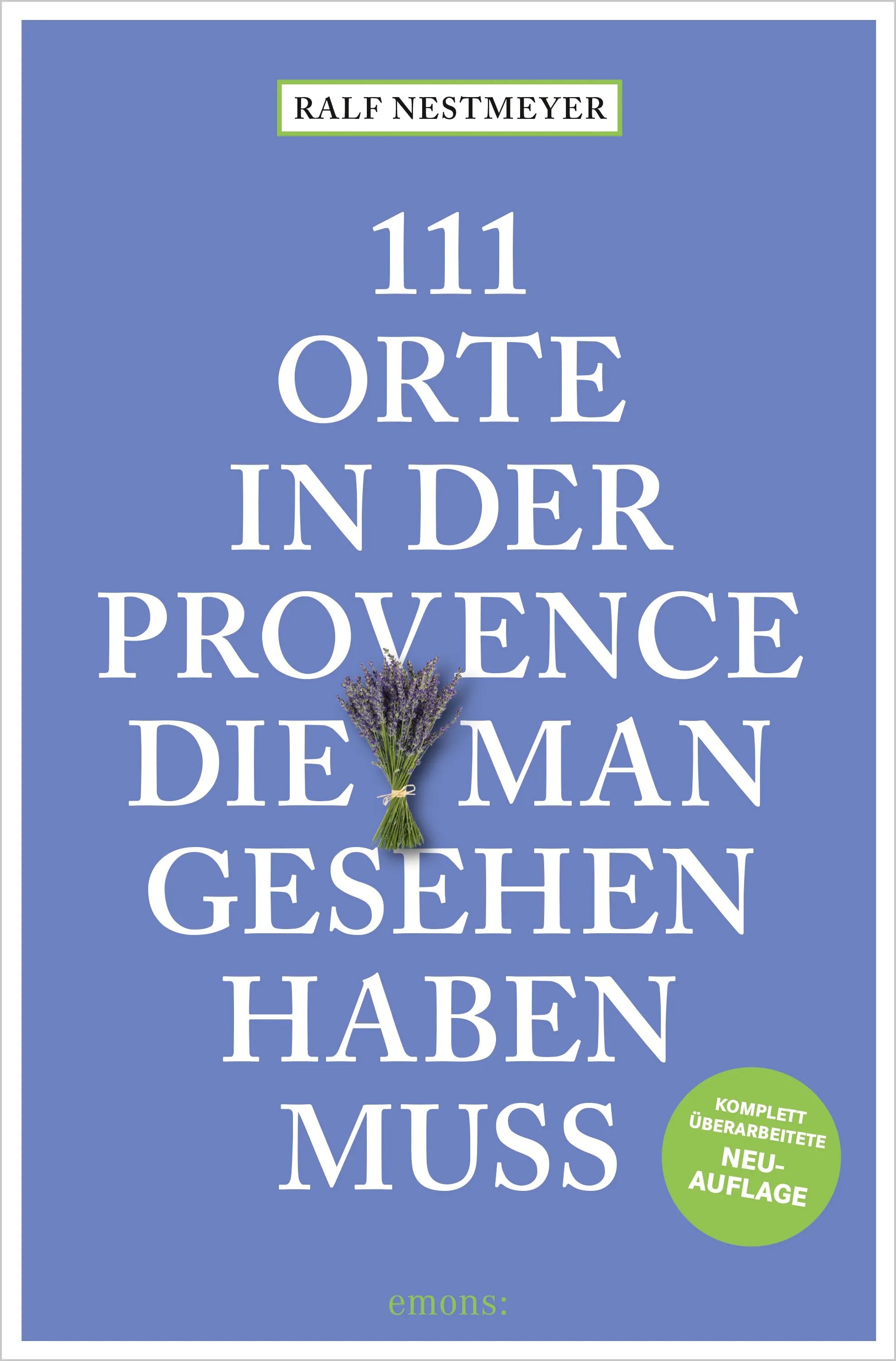 Cover: 111 Orte in der Provence, die man gesehen haben muss (E-Book) von Ralf Nestmeyer