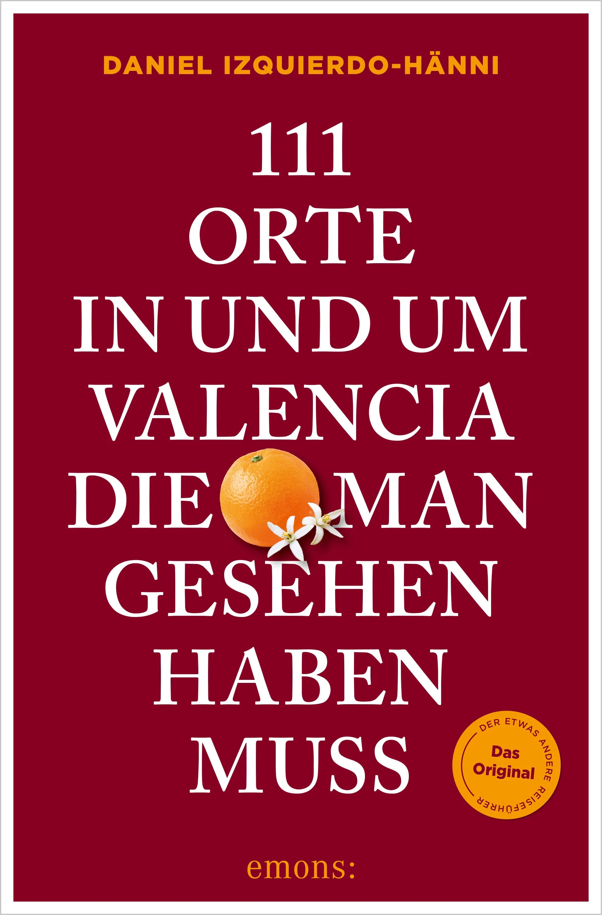 Cover: 111 Orte in und um Valencia, die man gesehen haben muss (E-Book) von Daniel Izquierdo-Hänni
