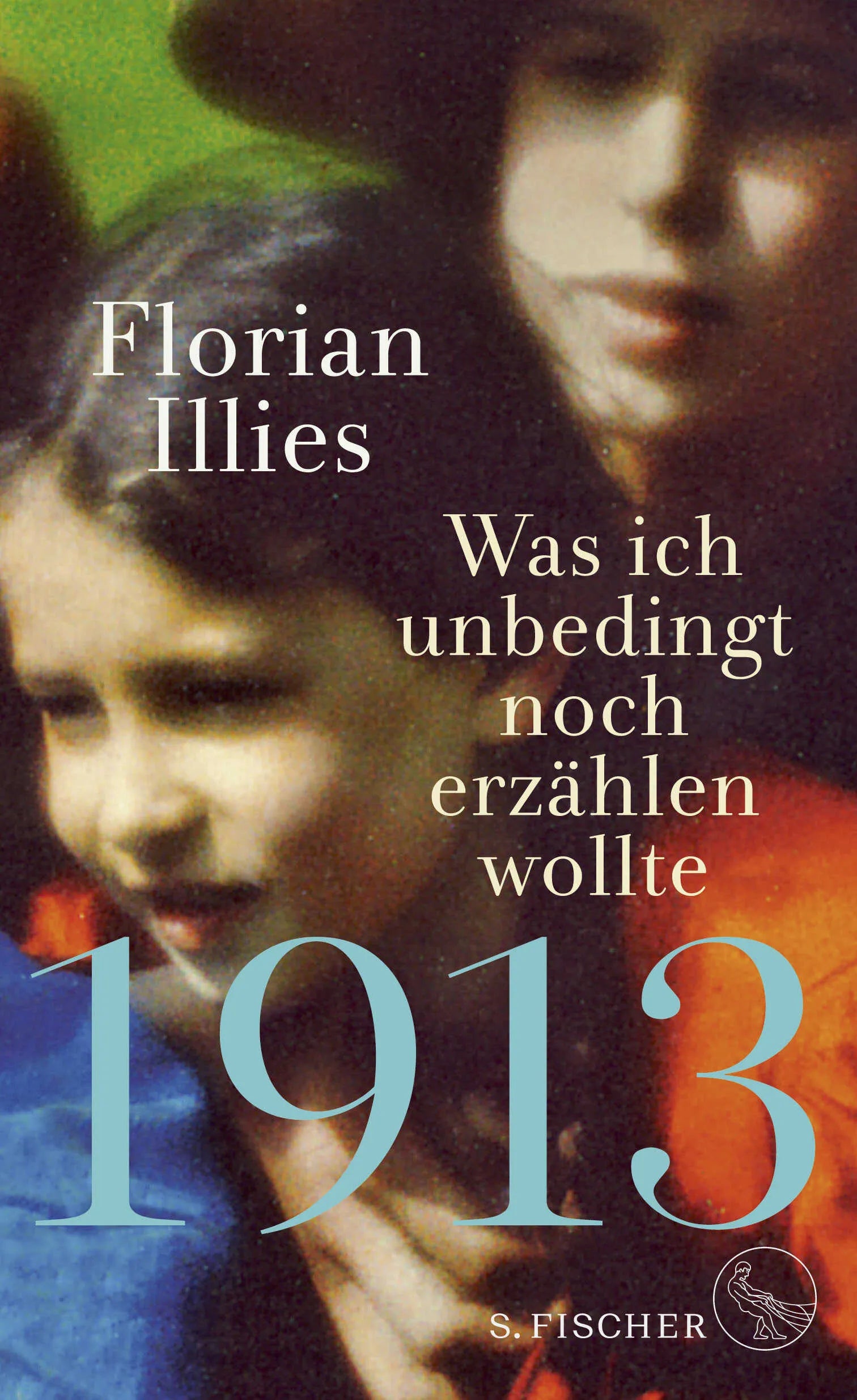 Buchcover von '1913 – Was ich unbedingt noch erzählen wollte' - Gebundene Ausgabe von Florian Illies