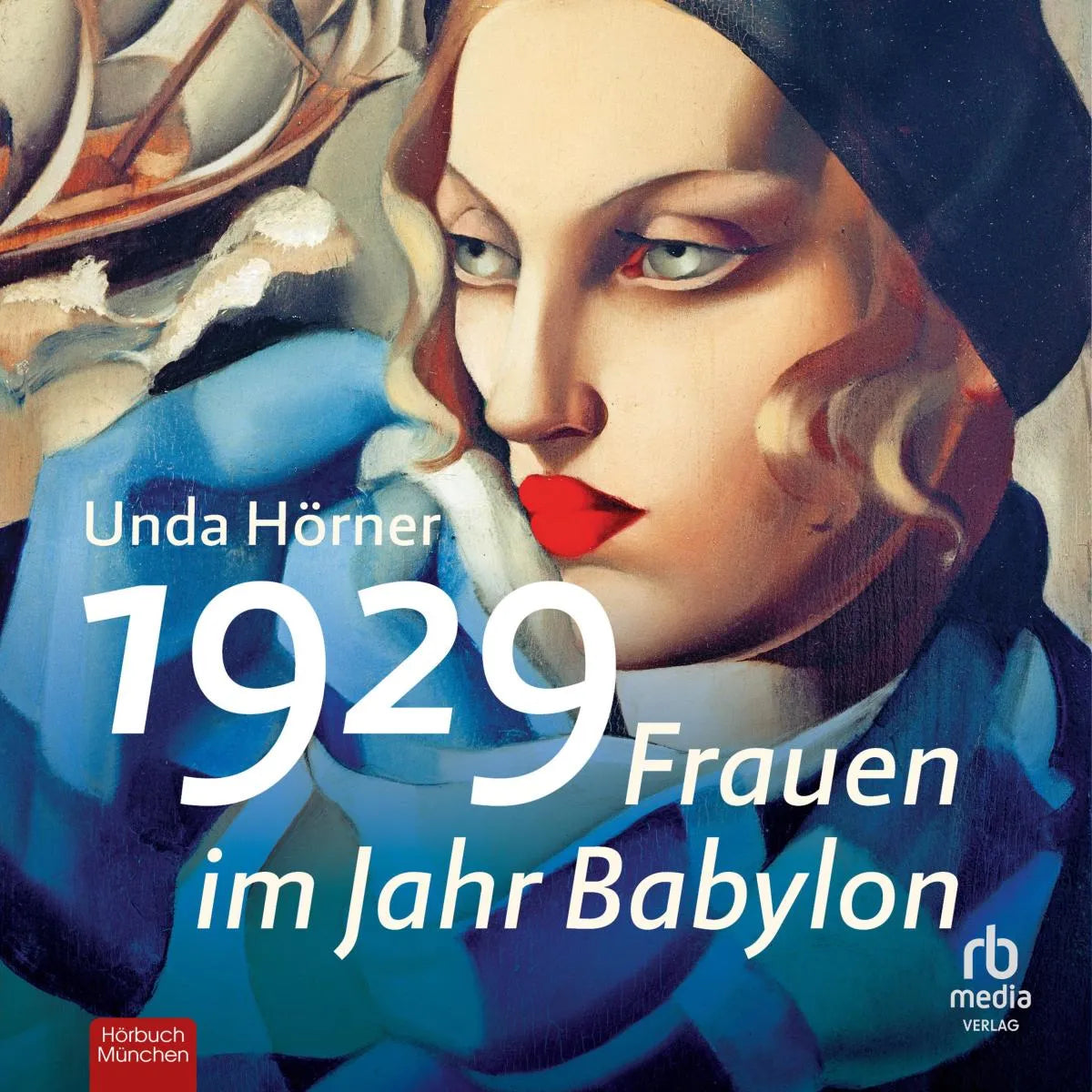 Cover: 1929 - Frauen im Jahr Babylon (Hörbuch Download) von Unda Hörner