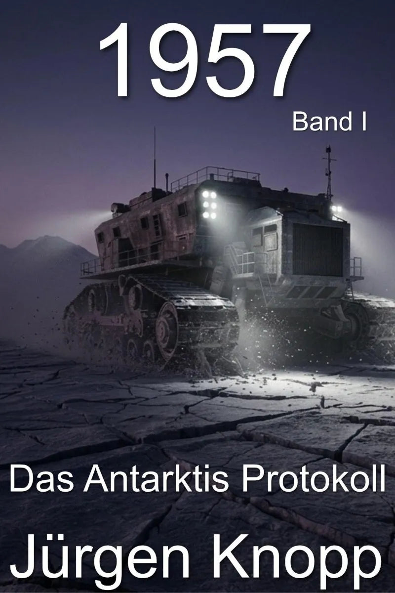 Cover: 1957 - Das Antarktis Protokoll (E-Book) von Jürgen Knopp