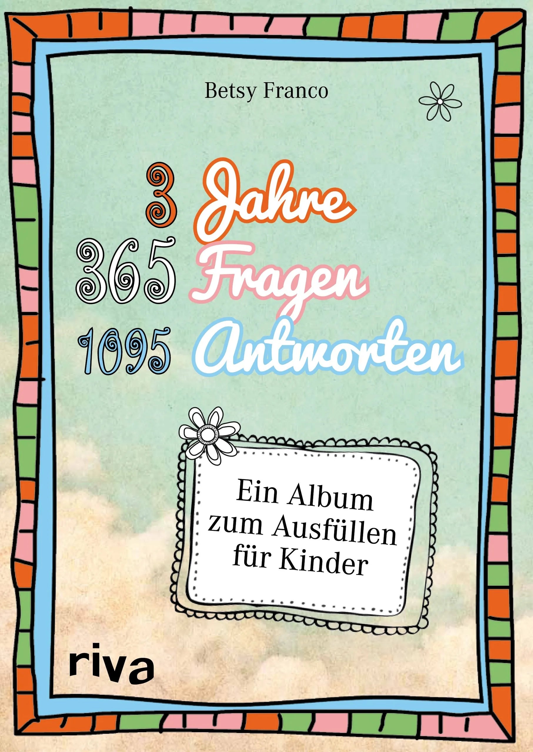 Buchcover von '3 Jahre, 365 Fragen, 1095 Antworten' - Gebundene Ausgabe von Betsy Franco