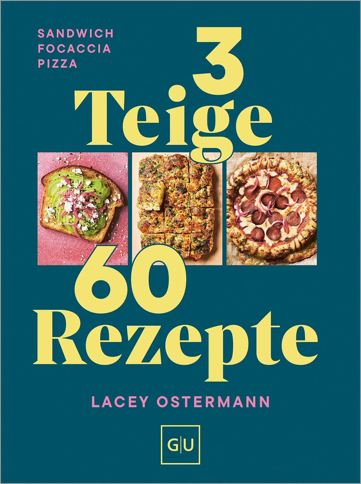 Cover: 3 Teige - 60 Rezepte (Hardcover) von Lacey Ostermann