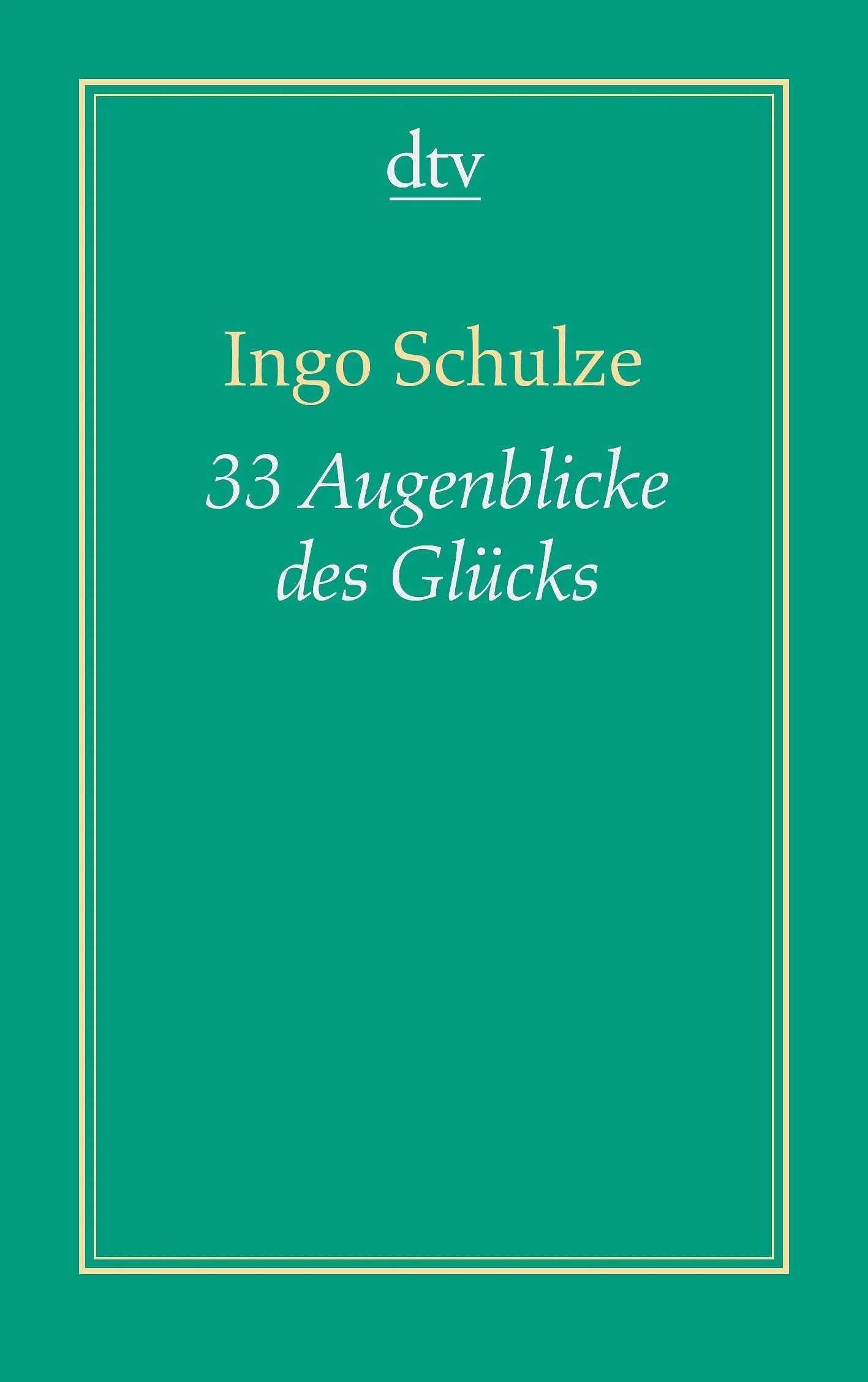 Buchcover von '33 Augenblicke des Glücks' - Taschenbuch von Ingo Schulze