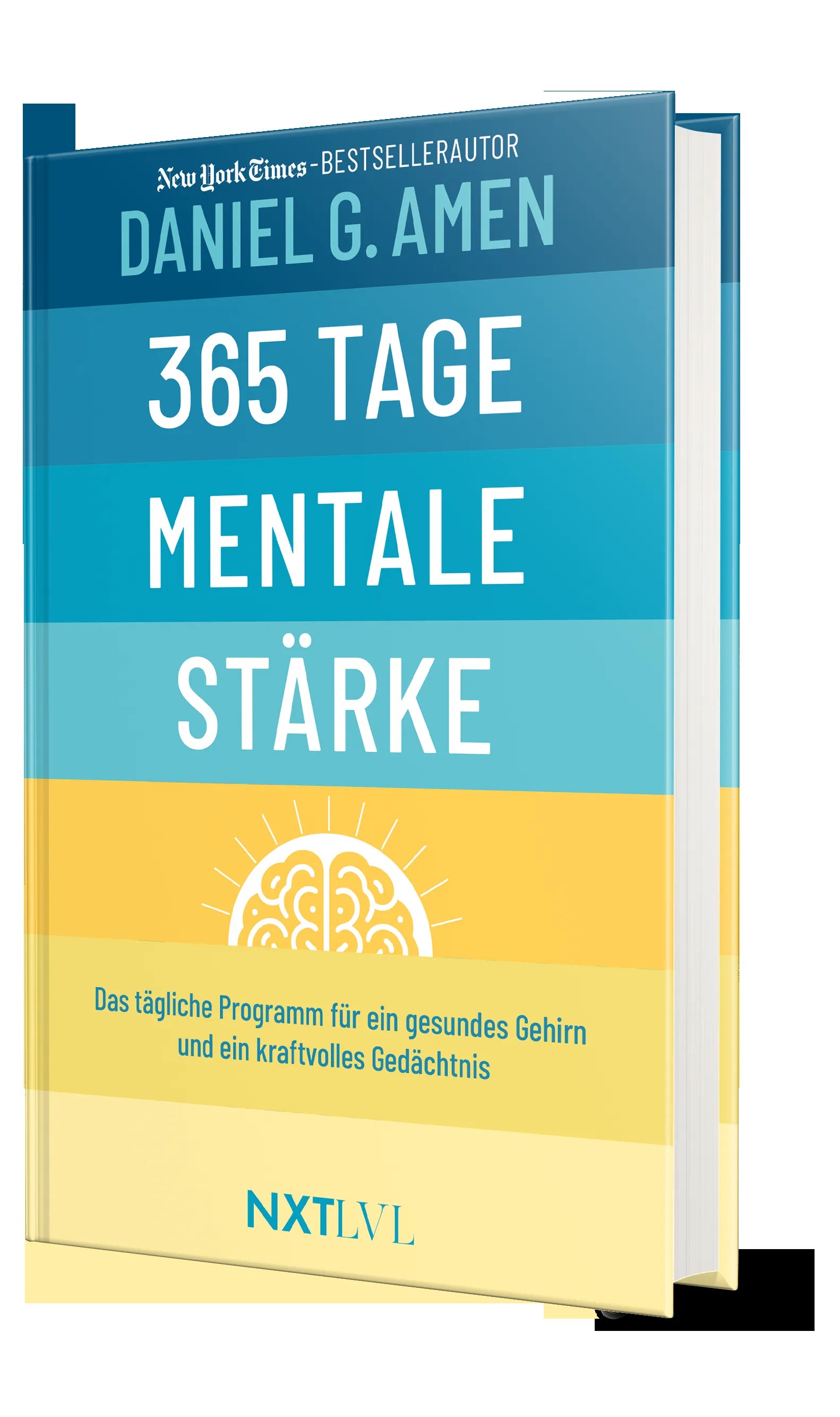 Cover: 365 Tage mentale Stärke – Das tägliche Programm für ein gesundes Gehirn & starkes Gedächtnis, Gehirntraining Buch von Dr. Daniel Amen, Konzentration steigern, Demenz vorbeugen, Resilienz & Erfolg entwickeln (Hardcover) von Daniel G. Amen