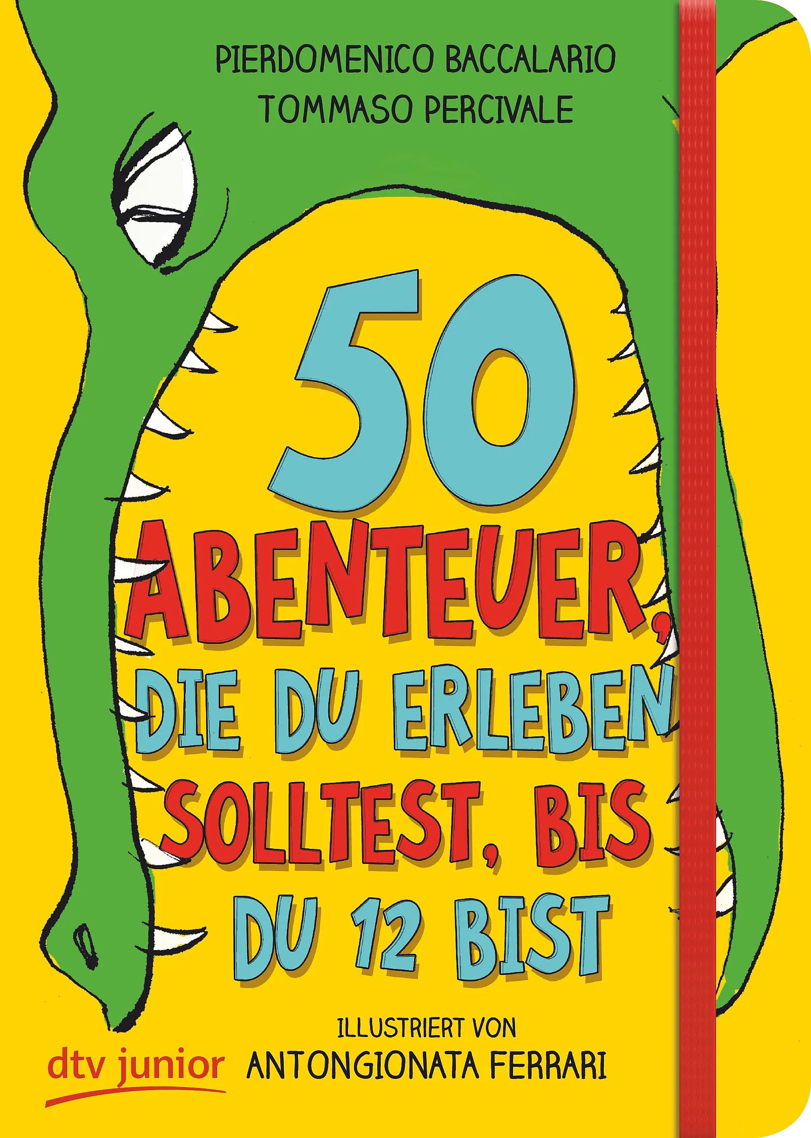 Buchcover von '50 Abenteuer, die du erleben solltest, bis du 12 bist' - Taschenbuch von Pierdomenico Baccalario