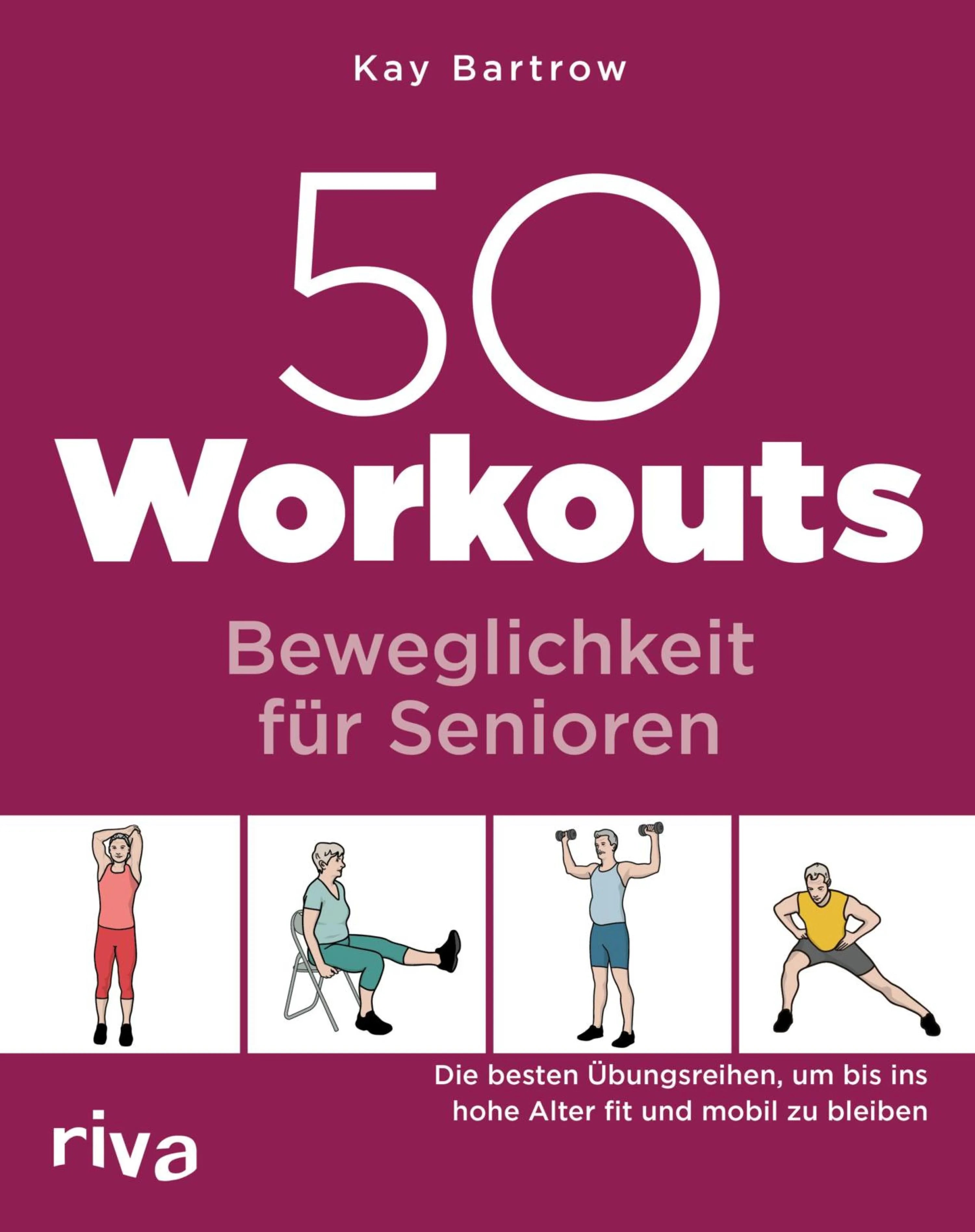 Cover: 50 Workouts – Beweglichkeit für Senioren (E-Book) von Kay Bartrow