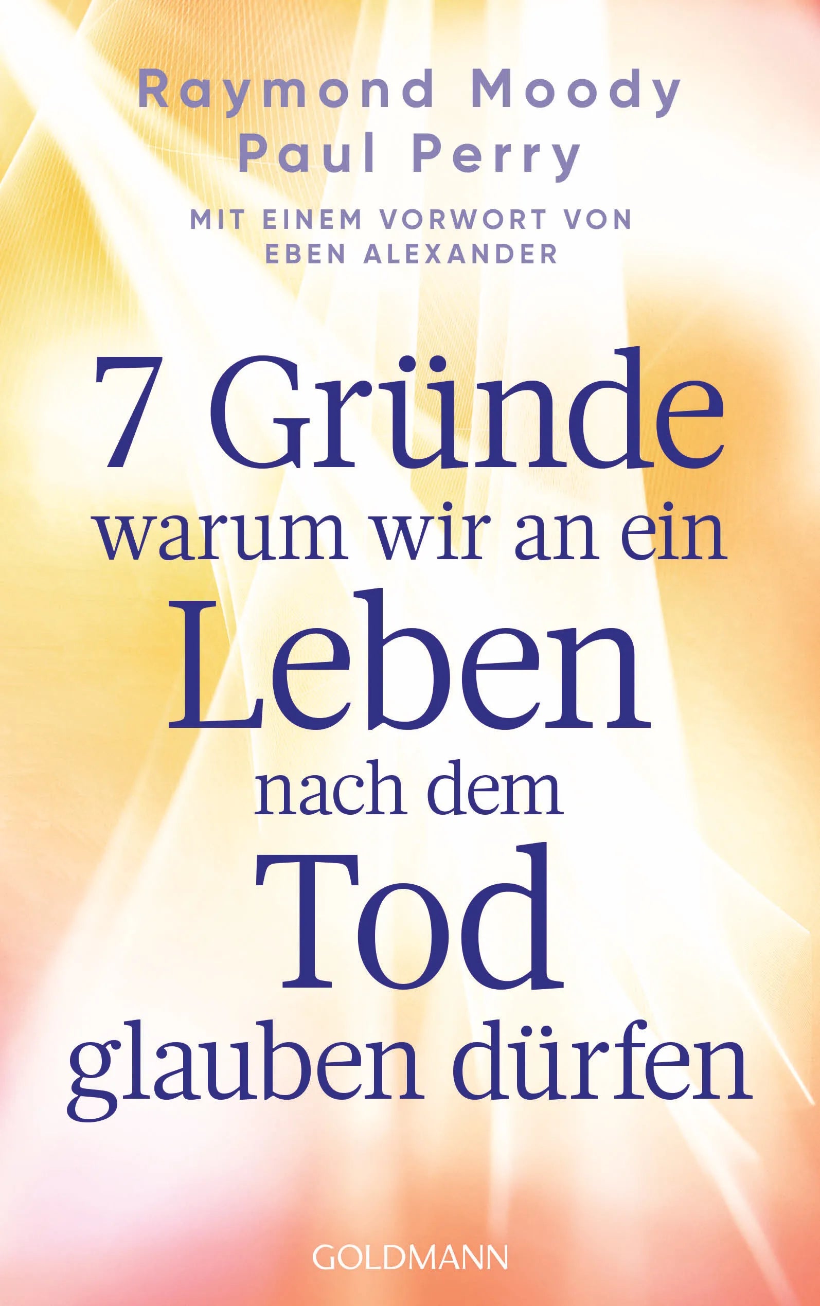 Cover: 7 Gründe, warum wir an ein Leben nach dem Tod glauben dürfen (E-Book) von Raymond Moody