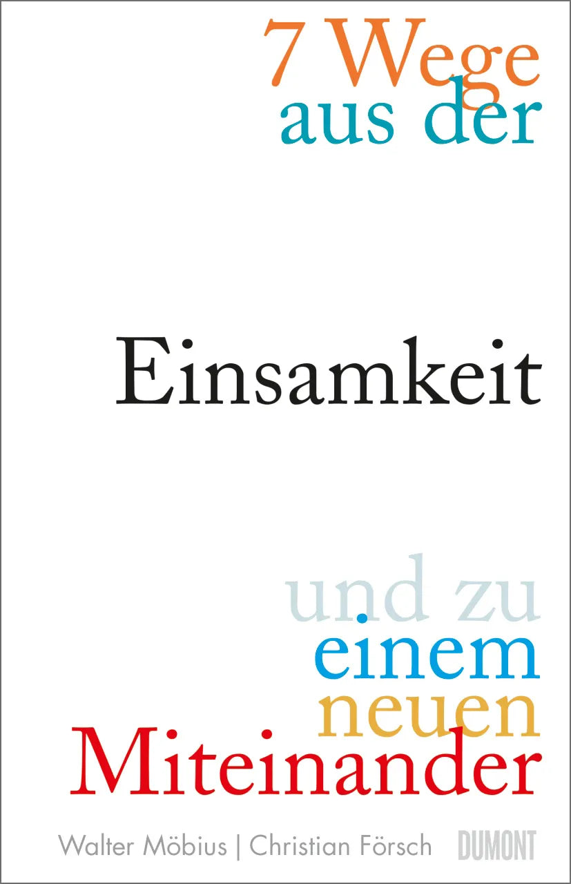 Buchcover von '7 Wege aus der Einsamkeit und zu einem neuen Miteinander' - Gebundene Ausgabe von Walter Möbius