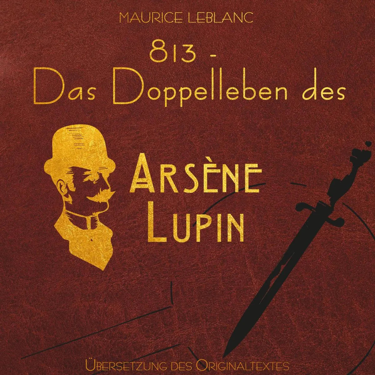 Cover: 813 - Das Doppelleben des Arsène Lupin - Arsène Lupin (Hörbuch Download) von Maurice Leblanc