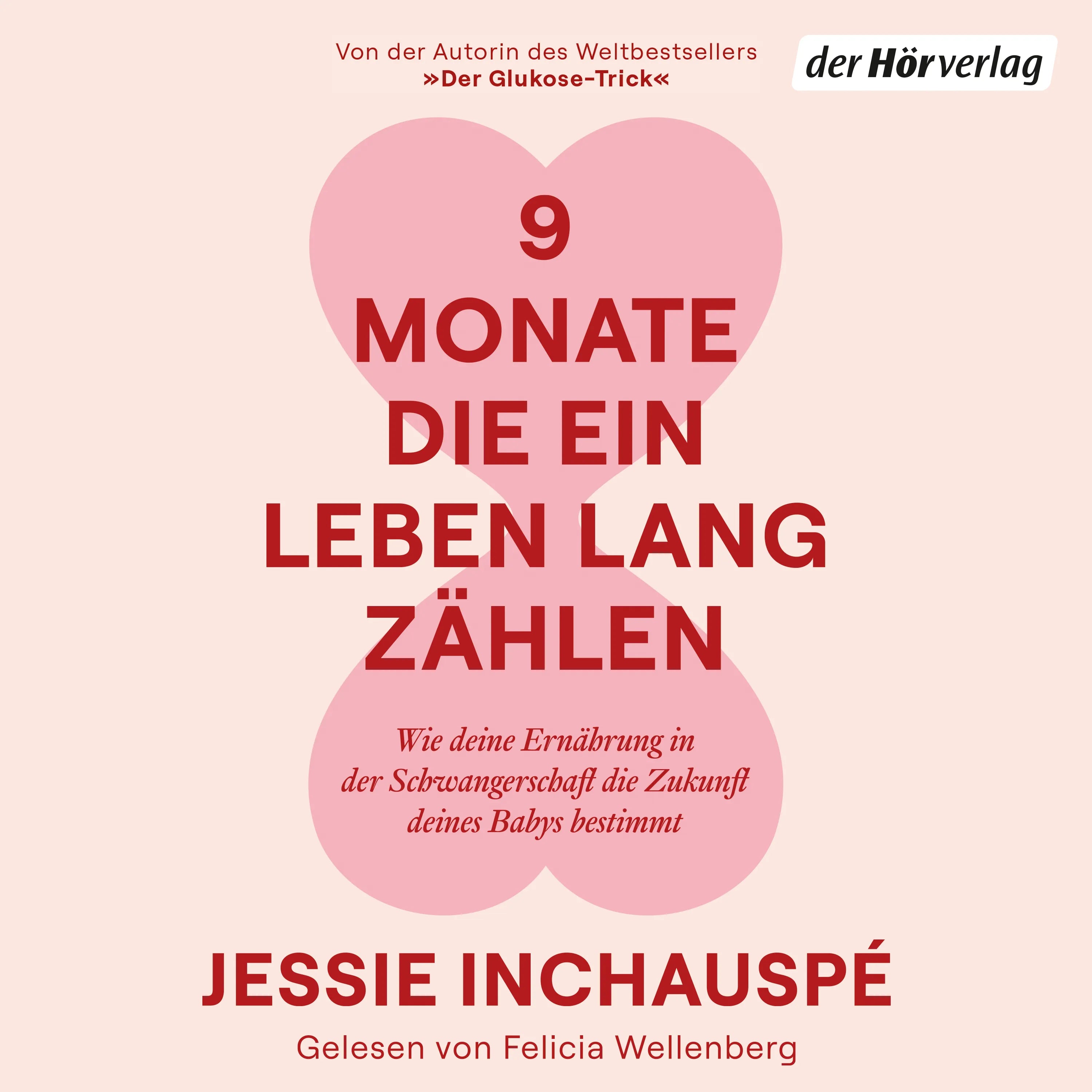 Cover: 9 Monate, die ein Leben lang zählen (Hörbuch Download) von Jessie Inchauspé