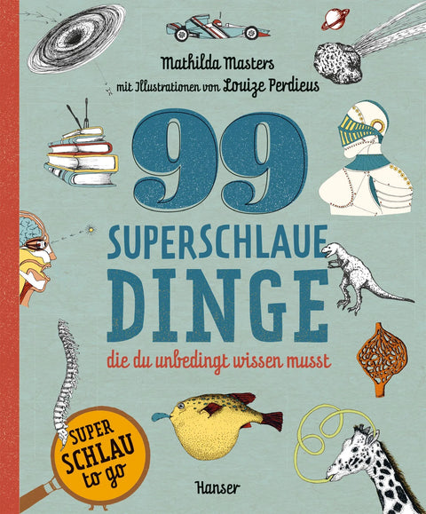 99 superschlaue Dinge, die du unbedingt wissen musst