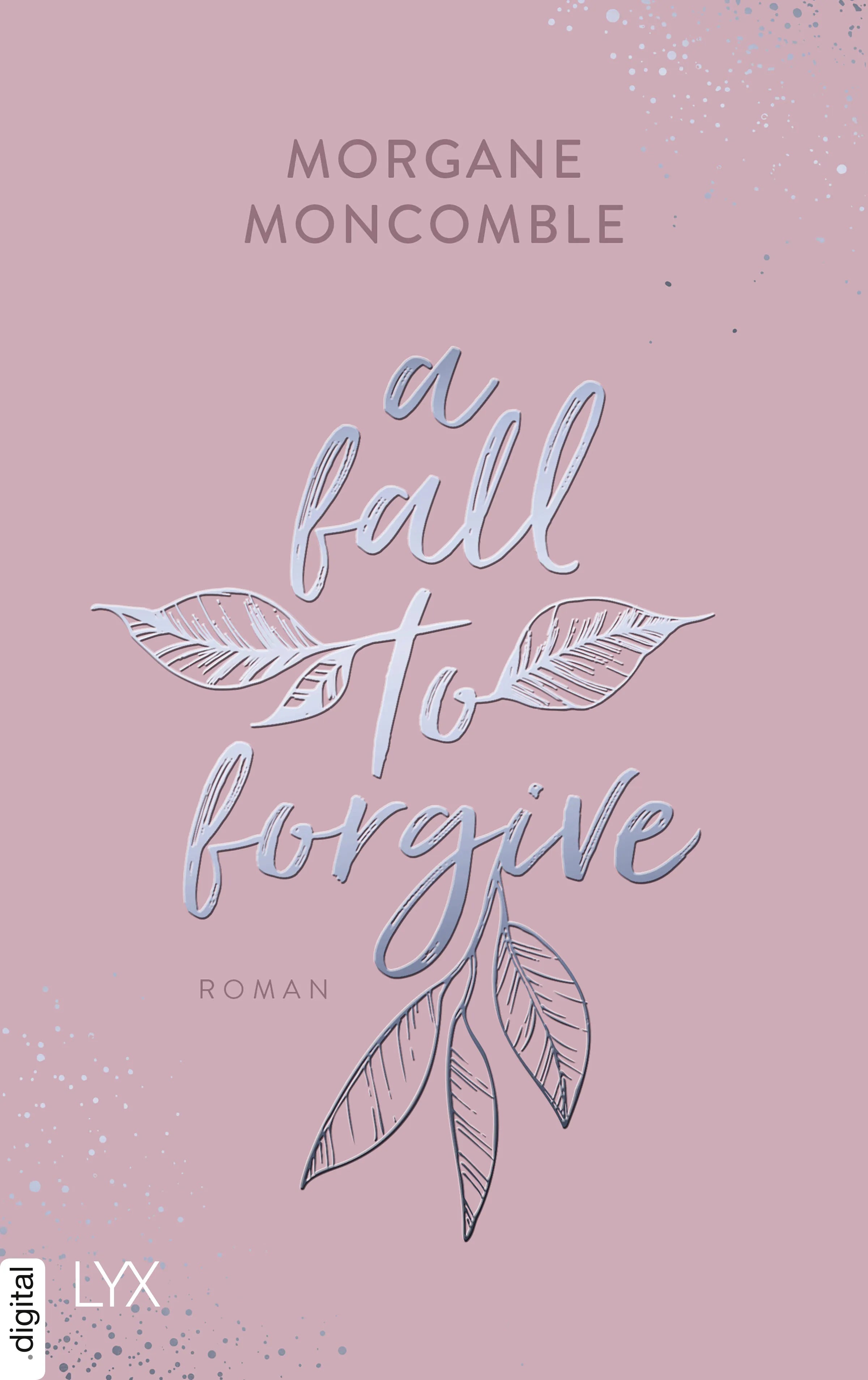 Cover: A Fall to Forgive (E-Book) von Morgane Moncomble