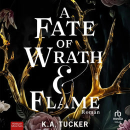 Cover: A Fate of Wrath & Flame (Hörbuch Download) von K.A. Tucker