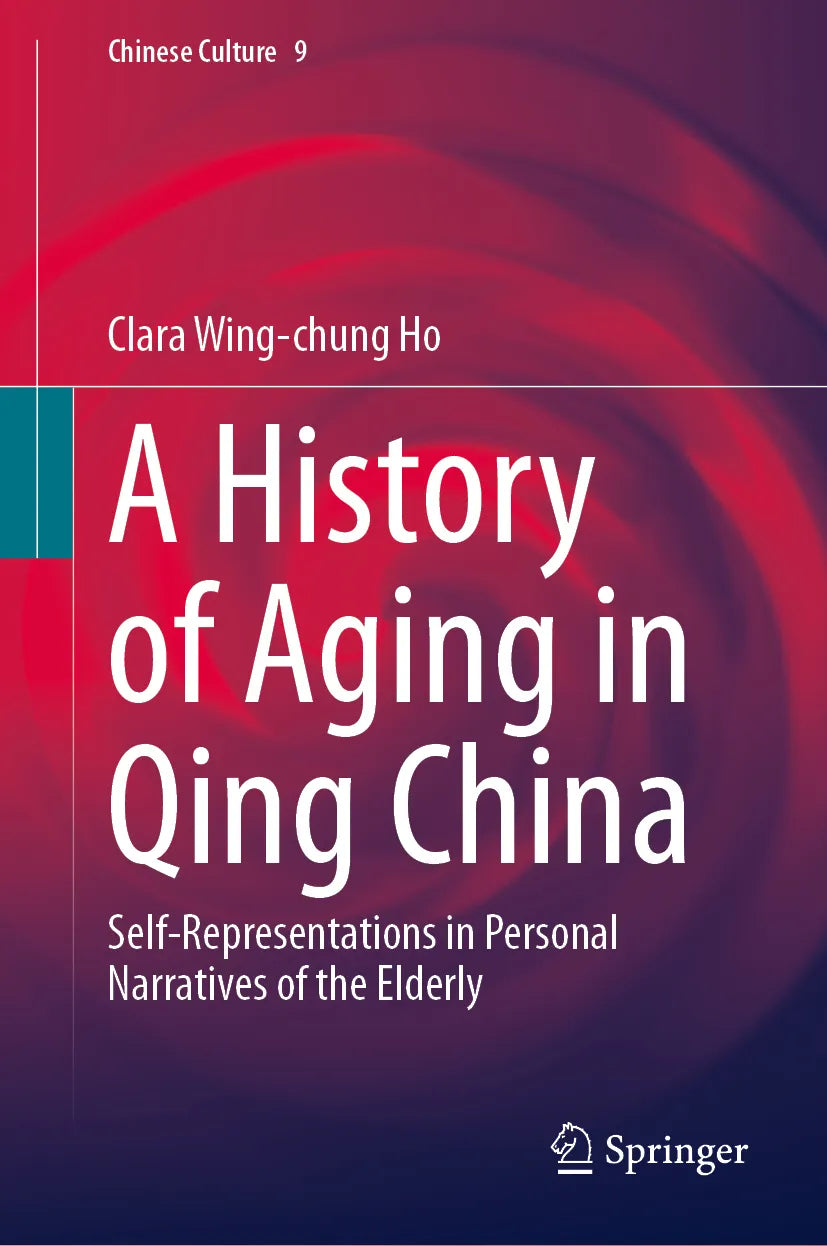Cover: A History of Aging in Qing China (E-Book) von Clara Wing-chung Ho