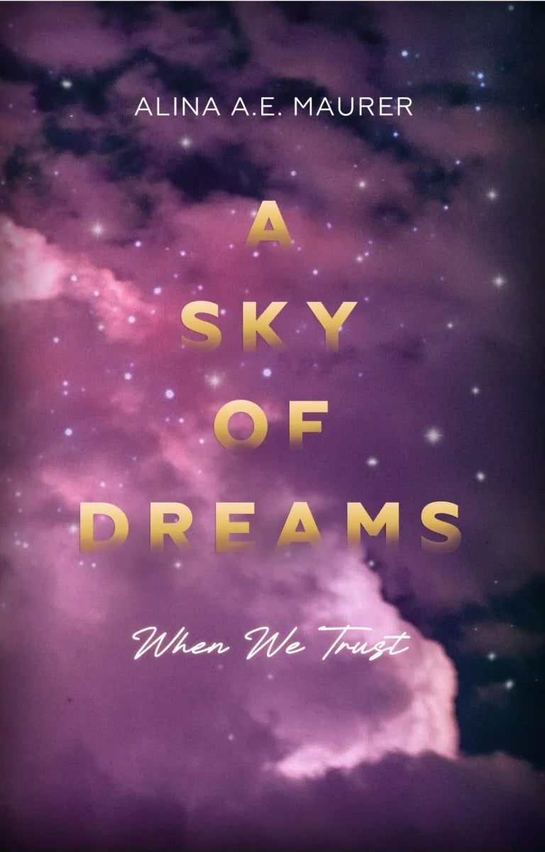 Cover: A Sky of Dreams: When We Trust (E-Book) von Alina A.E. Maurer