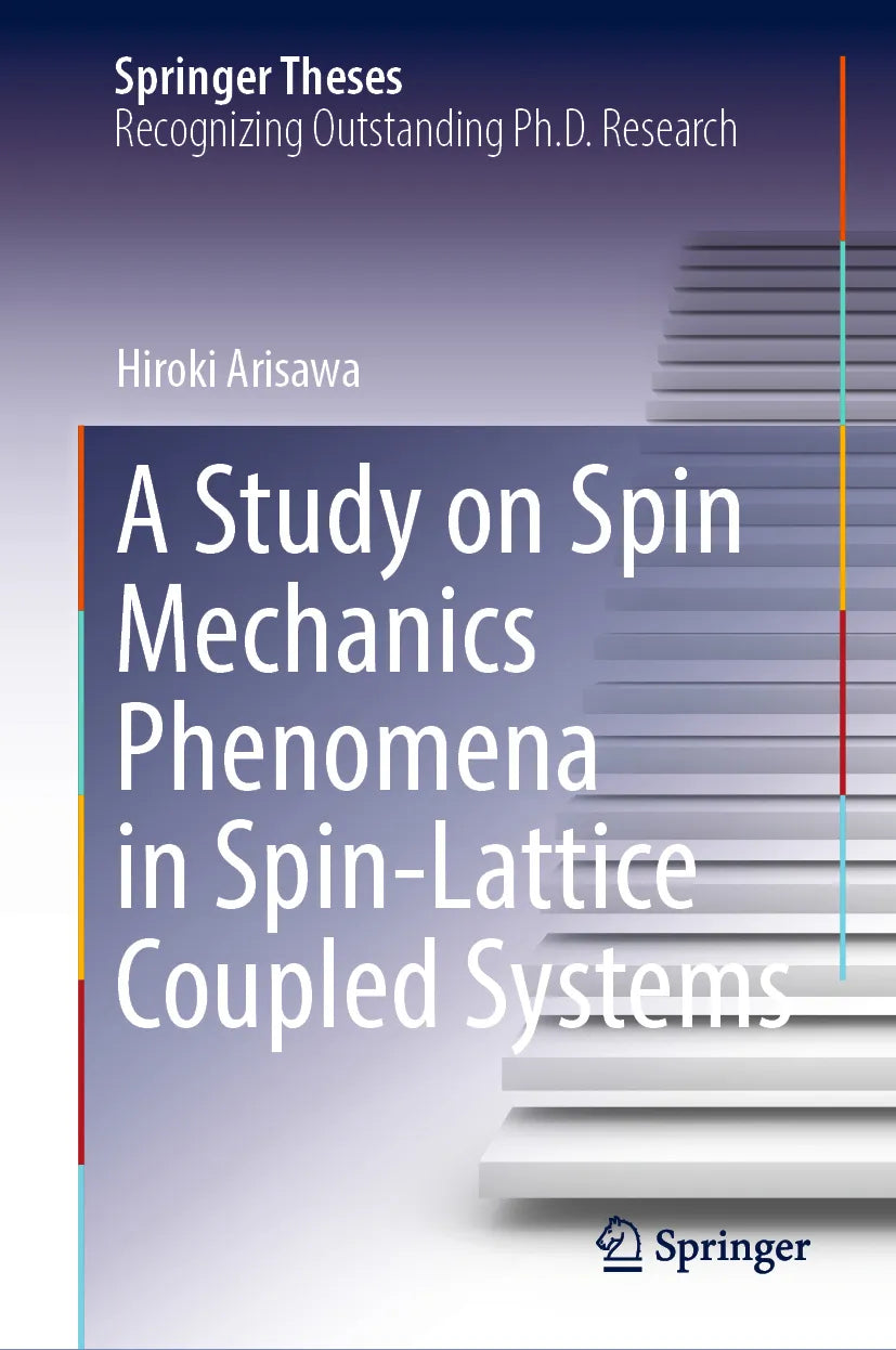 Cover: A Study on Spin Mechanics Phenomena in Spin-Lattice Coupled Systems (E-Book) von Hiroki Arisawa