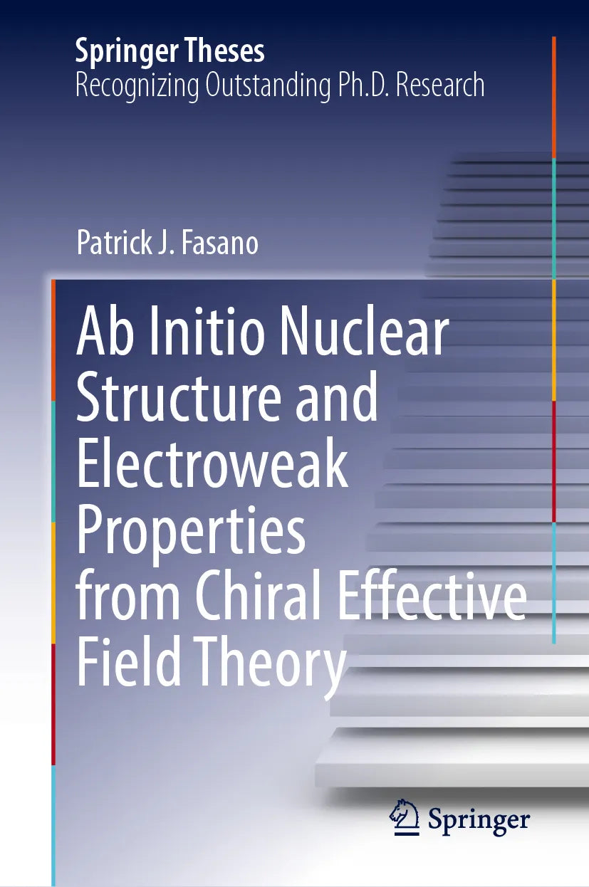 Cover: Ab Initio Nuclear Structure and Electroweak Properties from Chiral Effective Field Theory (E-Book) von Patrick J. Fasano