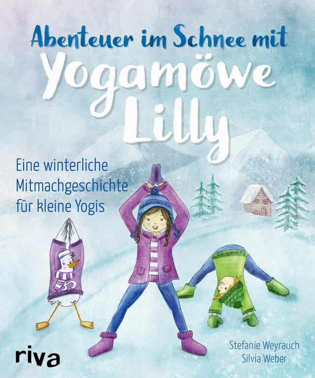 Buchcover von 'Abenteuer im Schnee mit Yogamöwe Lilly' - Gebundene Ausgabe von Stefanie Weyrauch