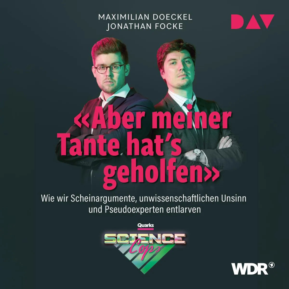 Cover: Aber meiner Tante hat's geholfen. Wie wir Scheinargumente, unwissenschaftlichen Unsinn und Pseudoexperten entlarven (Hörbuch Download) von Maximilian Doeckel