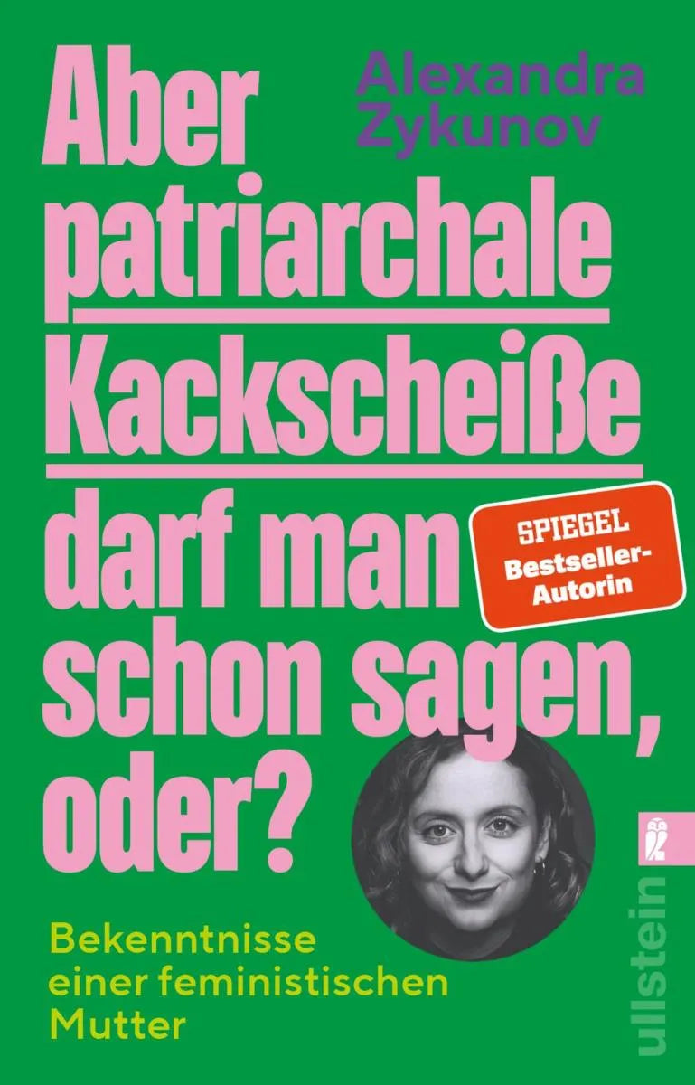 Cover: Aber patriarchale Kackscheiße darf man schon sagen, oder? (E-Book) von Alexandra Zykunov