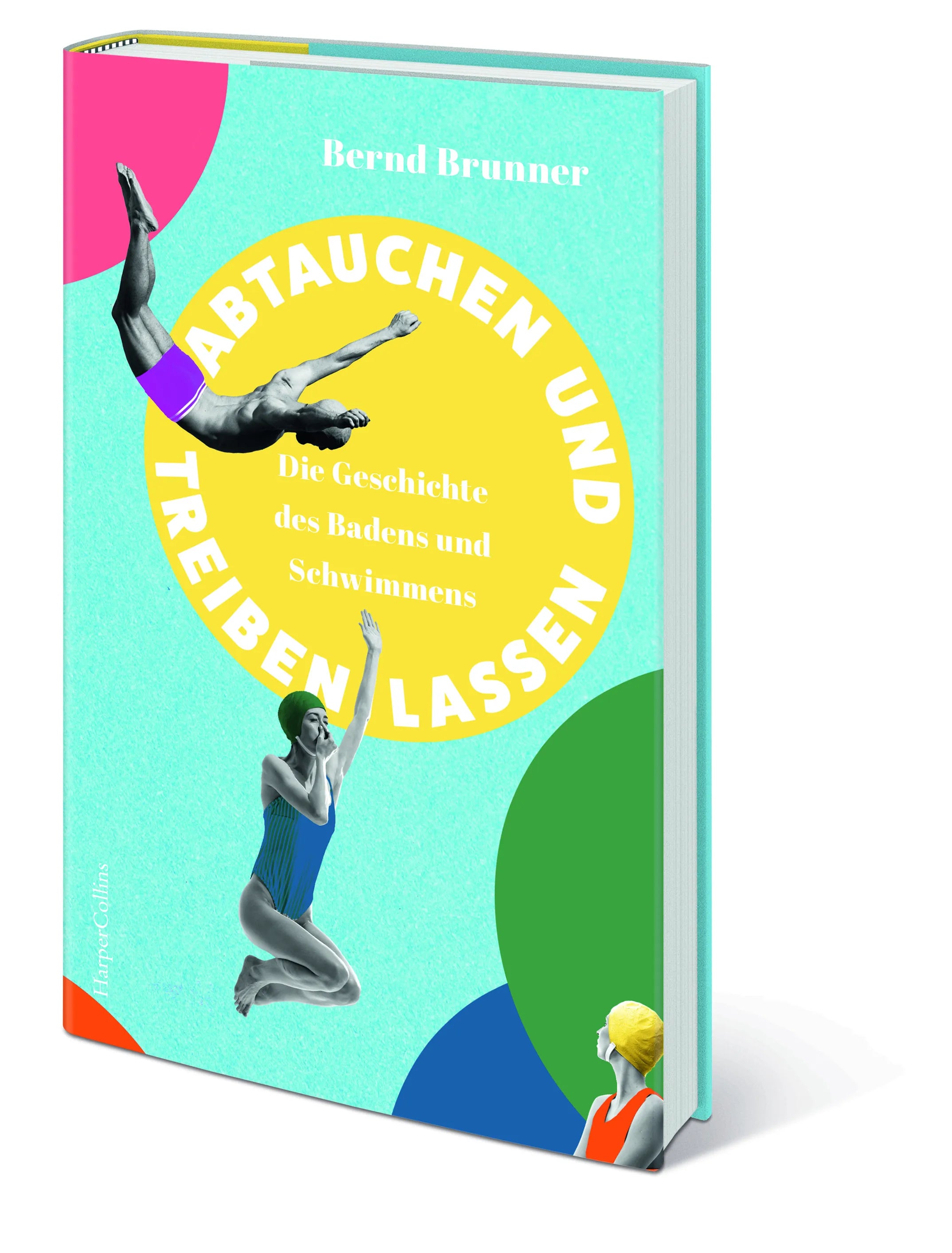 Bernd Brunner - Abtauchen und Treibenlassen. Die Geschichte des Badens und Schwimmens