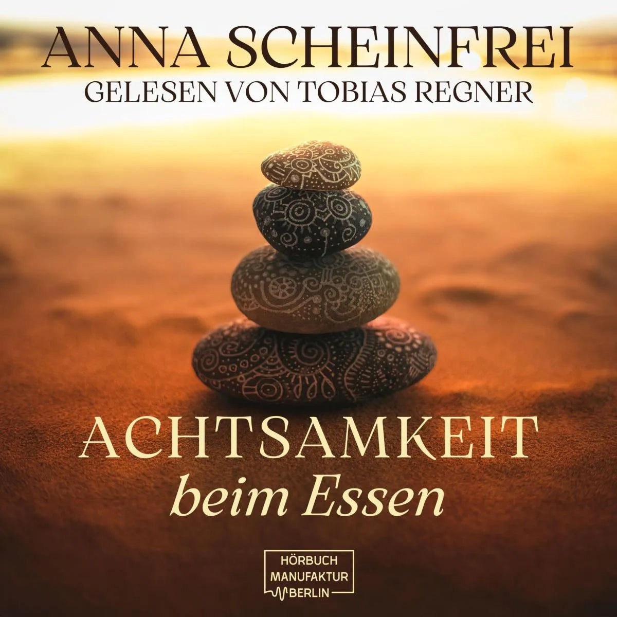 Cover: Achtsamkeit beim Essen (Hörbuch Download) von Anna Scheinfrei