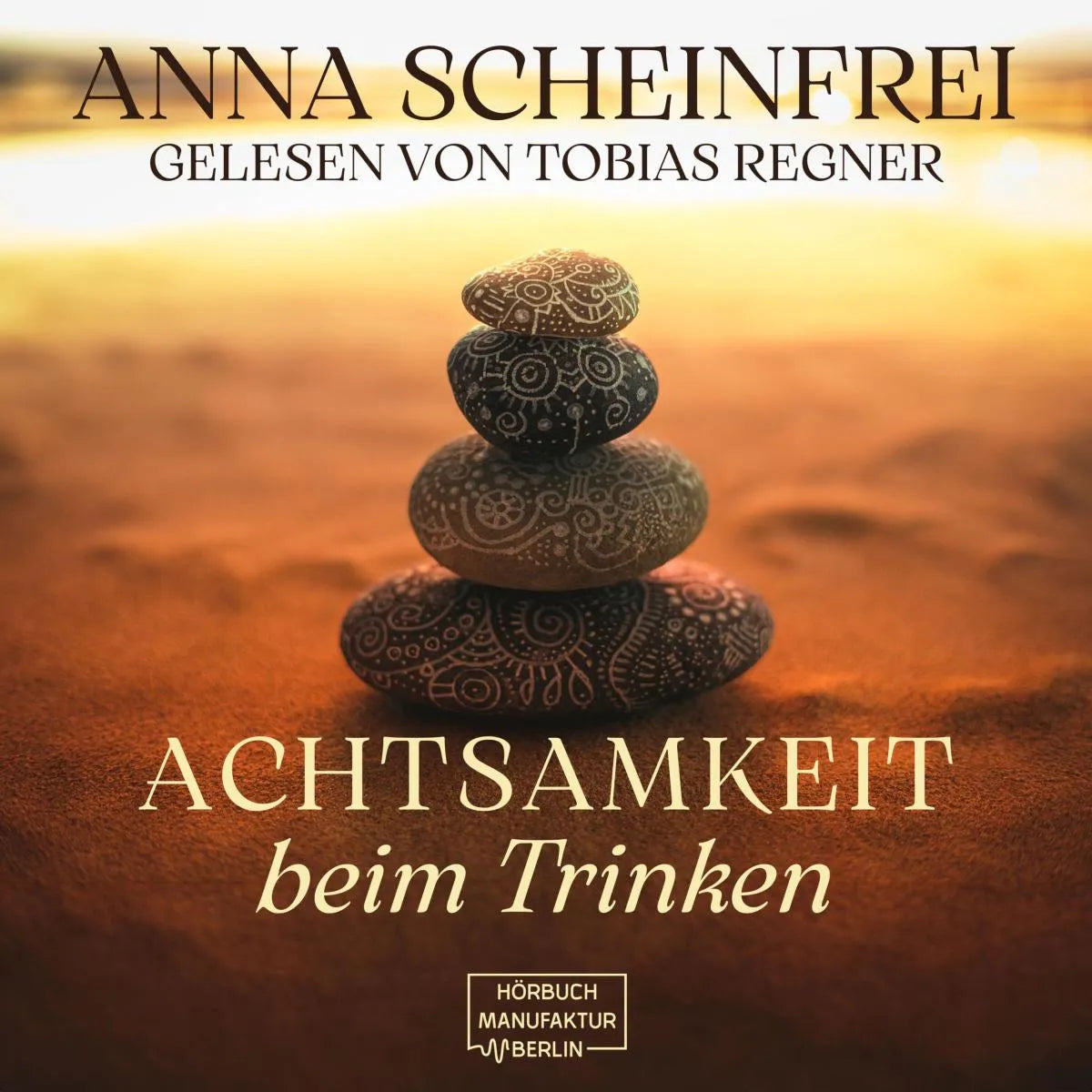 Cover: Achtsamkeit beim Trinken (Hörbuch Download) von Anna Scheinfrei