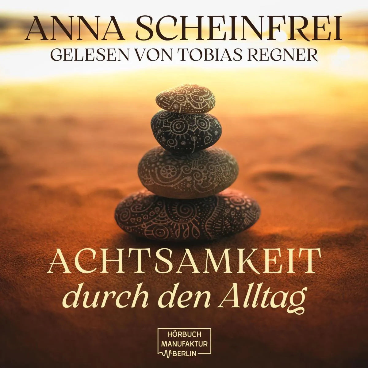 Cover: Achtsamkeitsweg im Alltag (Hörbuch Download) von Anna Scheinfrei