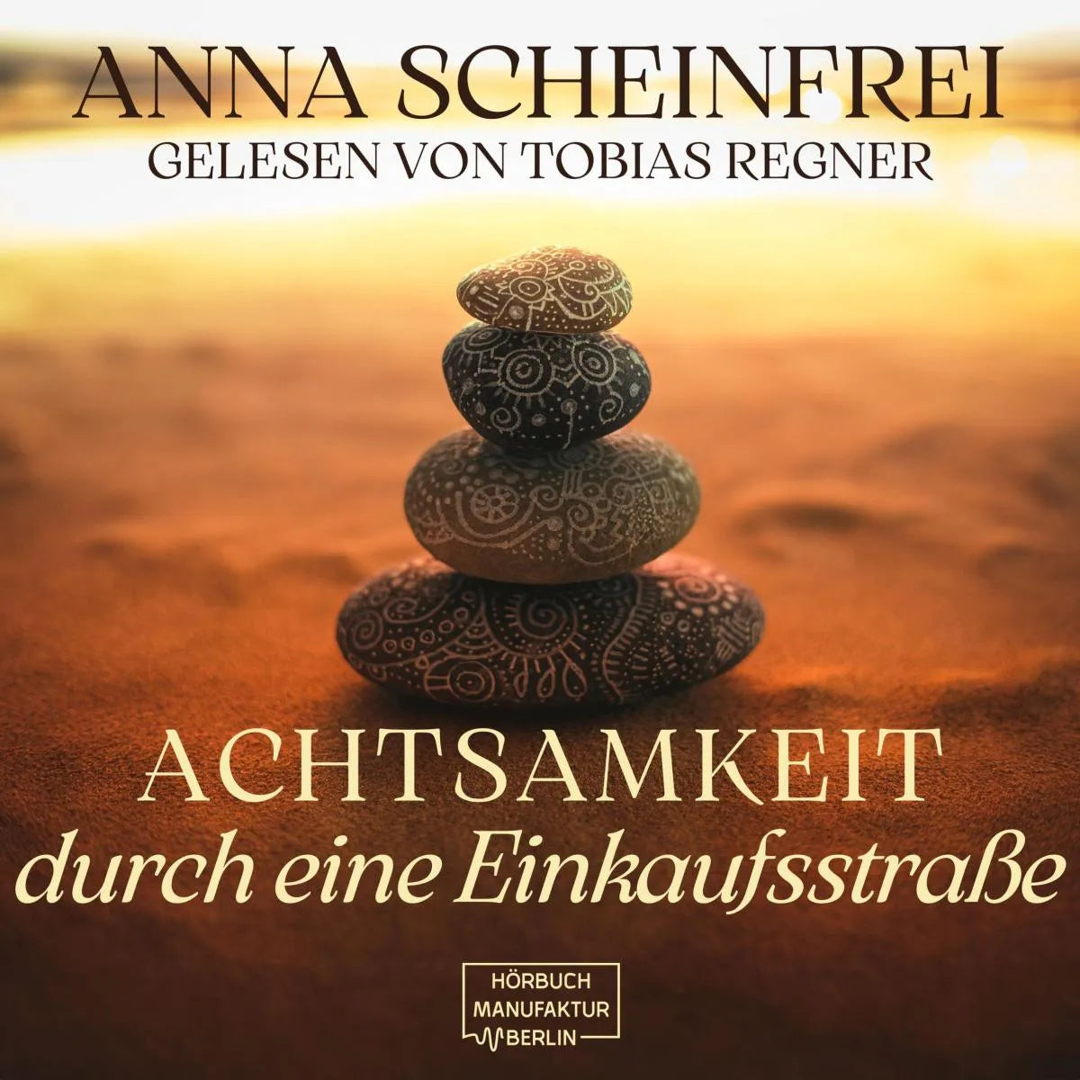 Cover: Achtsamkeitswege durch eine Einkaufsstraße (Hörbuch Download) von Anna Scheinfrei