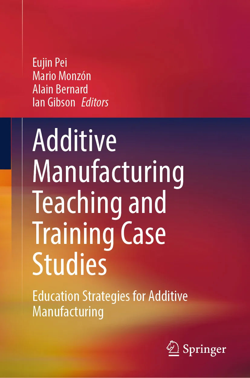 Cover: Additive Manufacturing Teaching and Training Case Studies (E-Book)