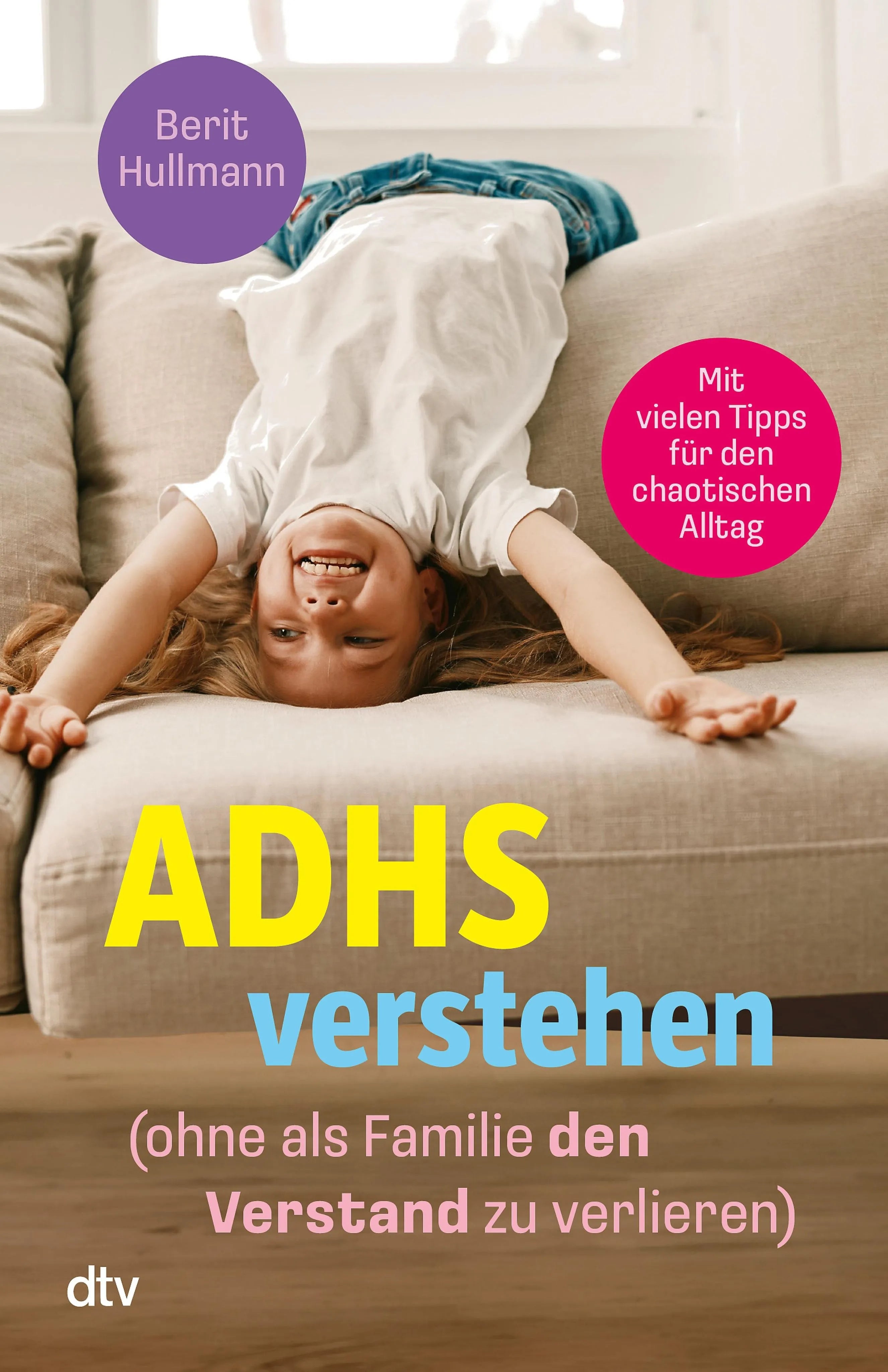 Cover: ADHS verstehen - ohne als Familie den Verstand zu verlieren (E-Book) von Berit Hullmann