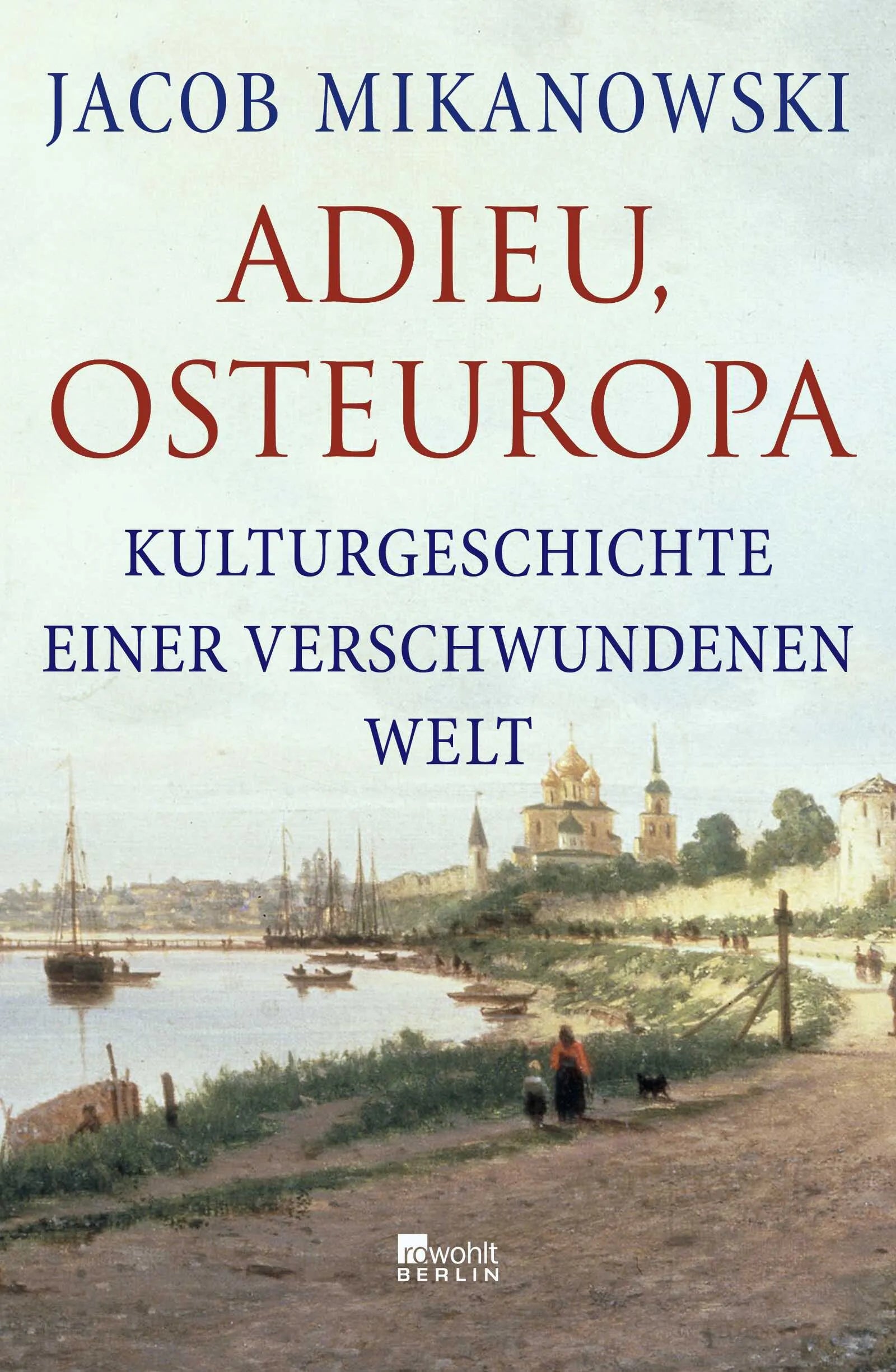 Buchcover von 'Adieu, Osteuropa' - Gebundene Ausgabe von Jacob Mikanowski