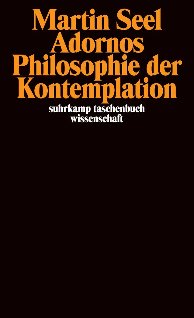 Buchcover von 'Adornos Philosophie der Kontemplation' - Taschenbuch von Martin Seel