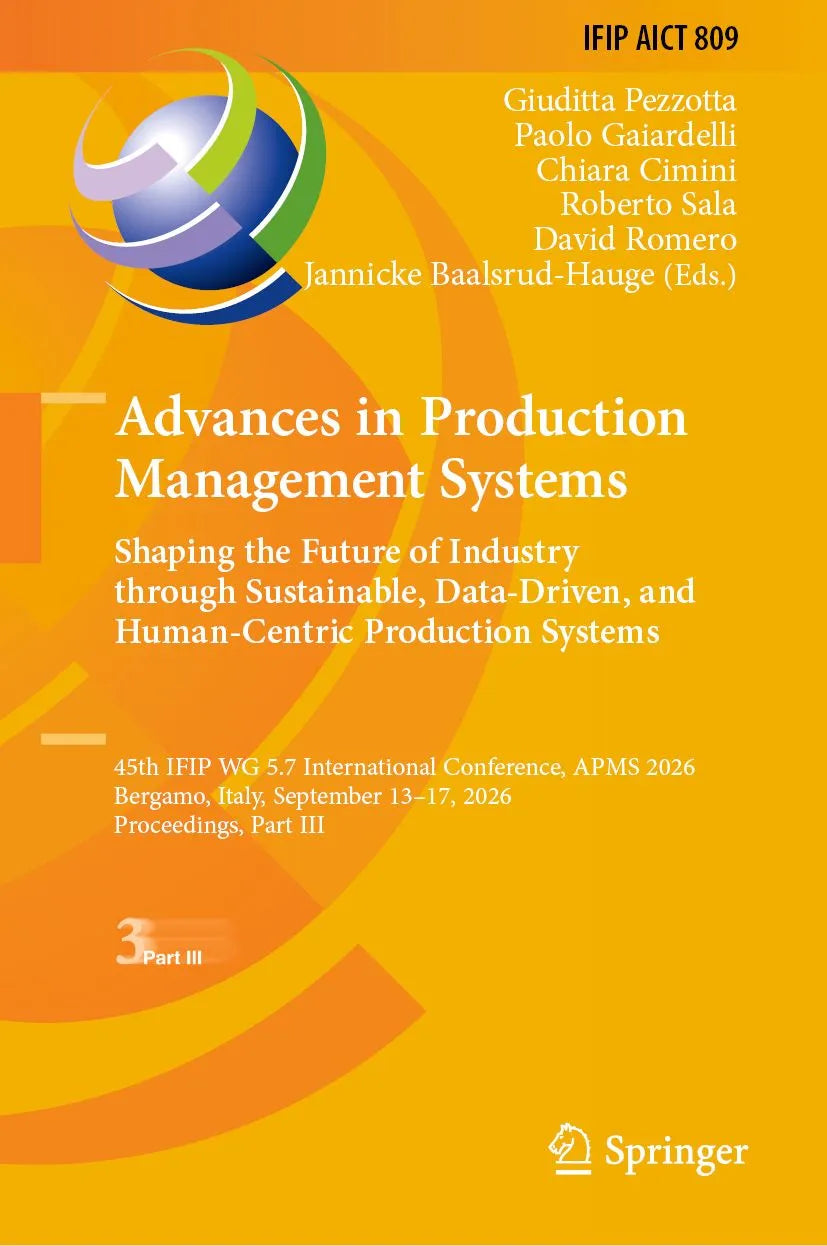 Cover: Advances in Production Management Systems: Shaping the Future of Industry Through Sustainable, Data-Driven, and Human-Centric Production Systems (E-Book) von Giuditta Pezzotta