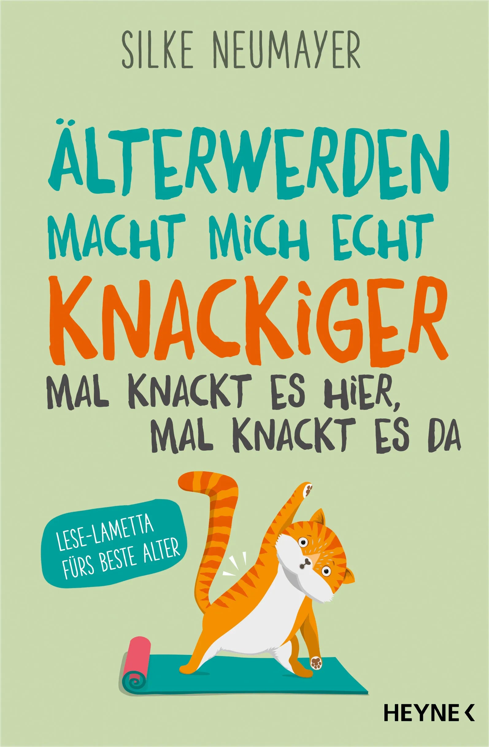 Cover: Älter werden macht mich echt knackiger – mal knackt es hier, mal knackt es da (E-Book) von Silke Neumayer