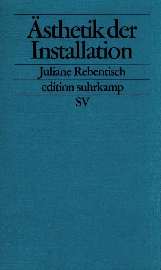 Buchcover von 'Ästhetik der Installation' - Taschenbuch von Juliane Rebentisch