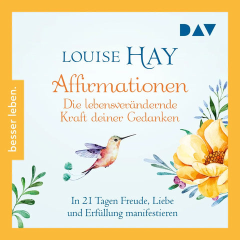 Affirmationen - Die lebensverändernde Kraft deiner Gedanken. In 21 Tagen Freude, Liebe und Erfüllung manifestieren
