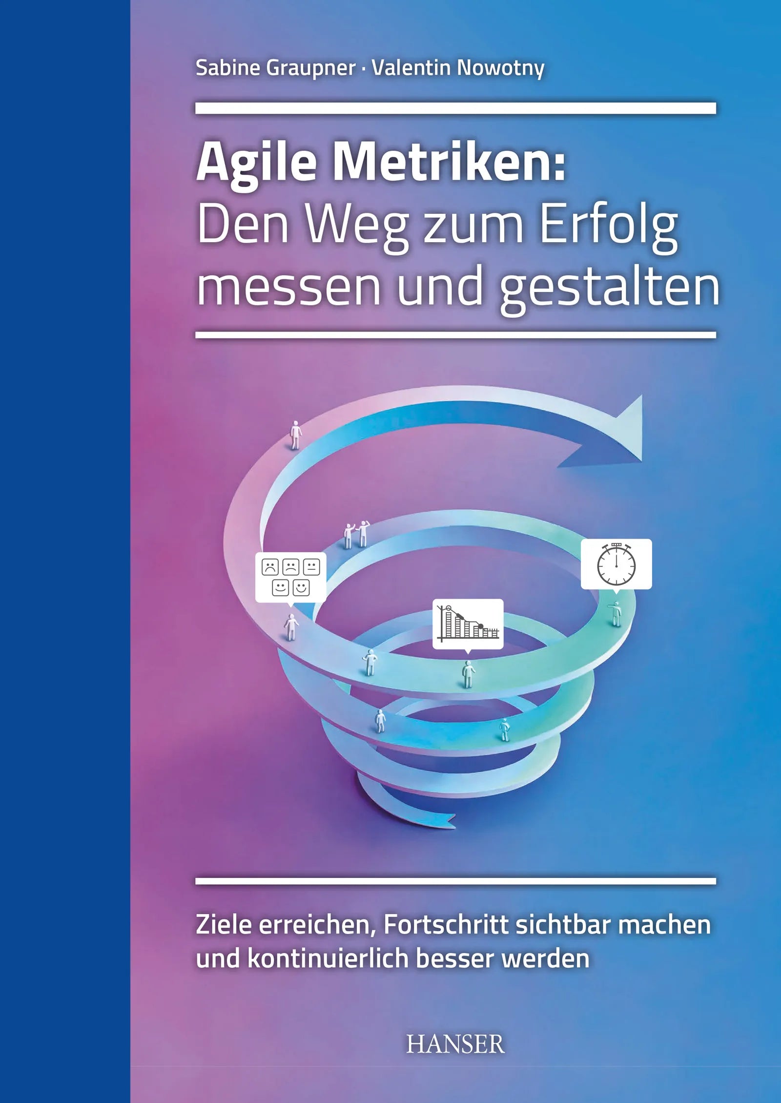 Cover: Agile Metriken: Den Weg zum Erfolg messen und gestalten (E-Book) von Sabine Graupner