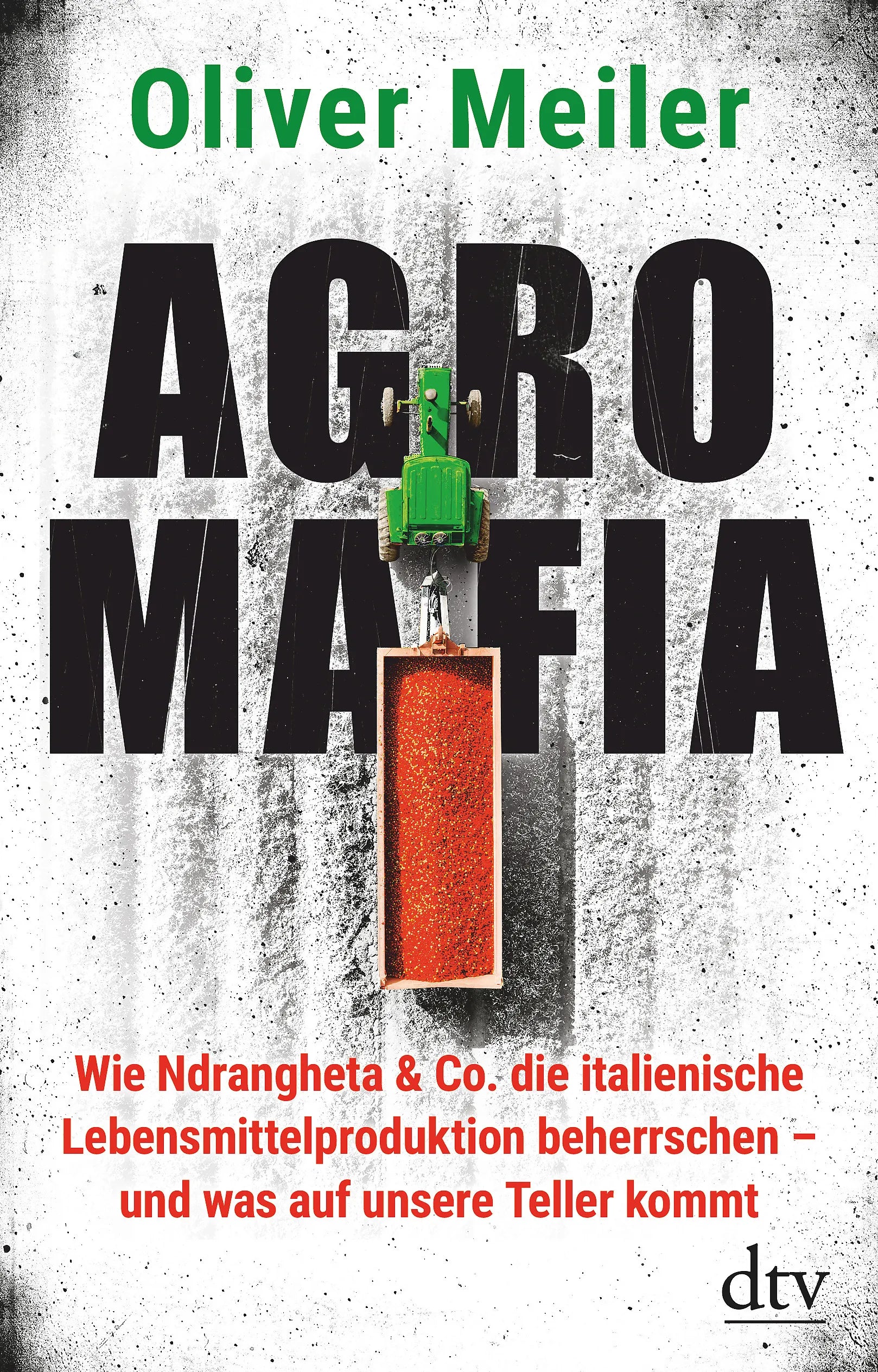 Buchcover von 'Agromafia' - Gebundene Ausgabe von Oliver Meiler