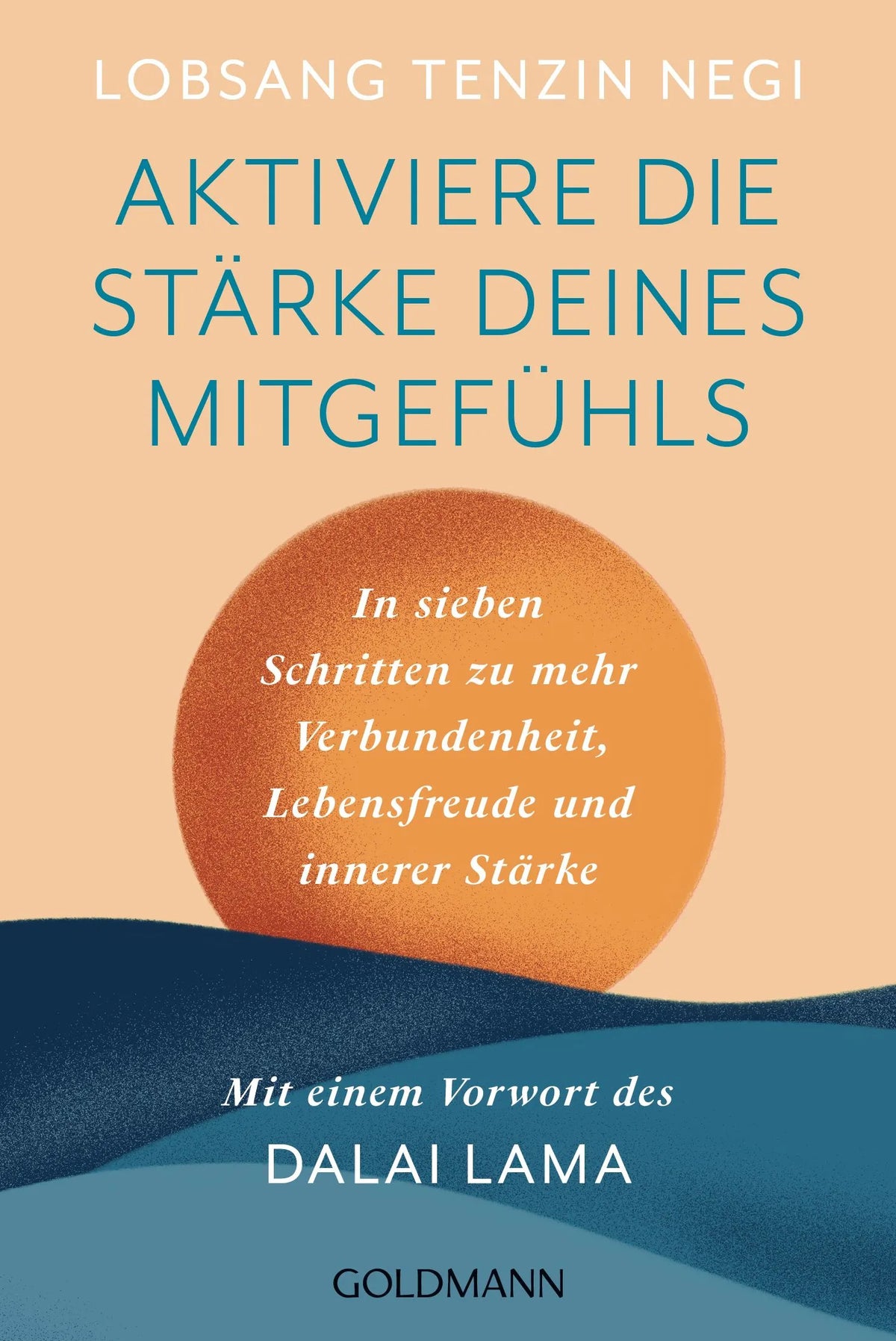Cover: Aktiviere die Stärke deines Mitgefühls (Taschenbuch) von Lobsang Tenzin Negi
