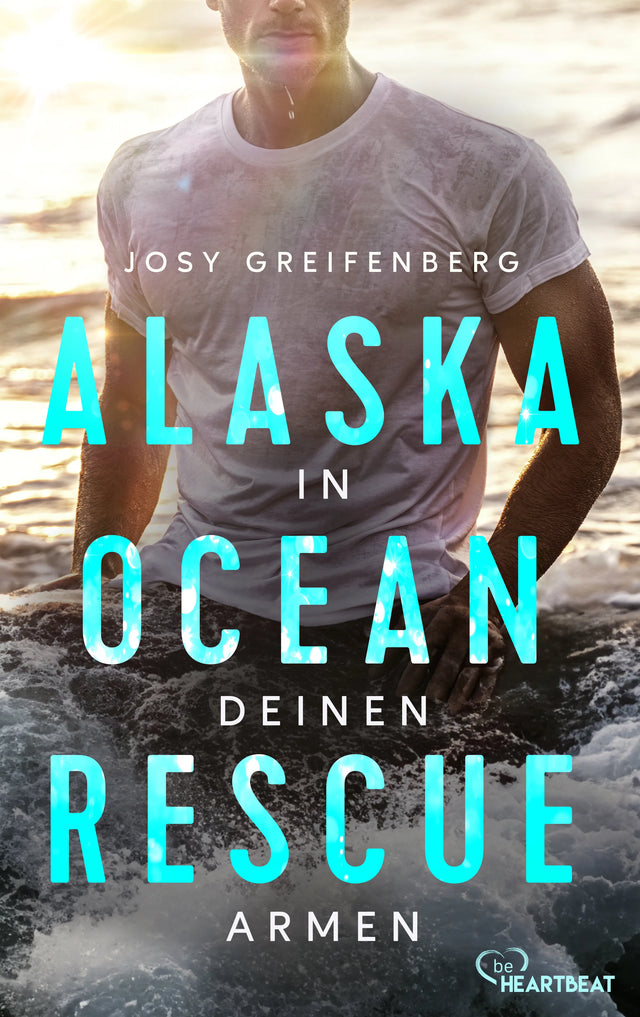 Cover: Alaska Ocean Rescue - In deinen Armen (E-Book) von Josy Greifenberg