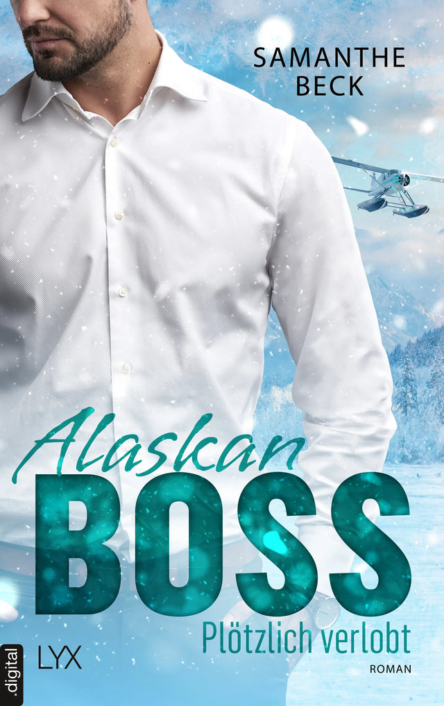 Cover: Alaskan Boss - Plötzlich verlobt (E-Book) von Samanthe Beck